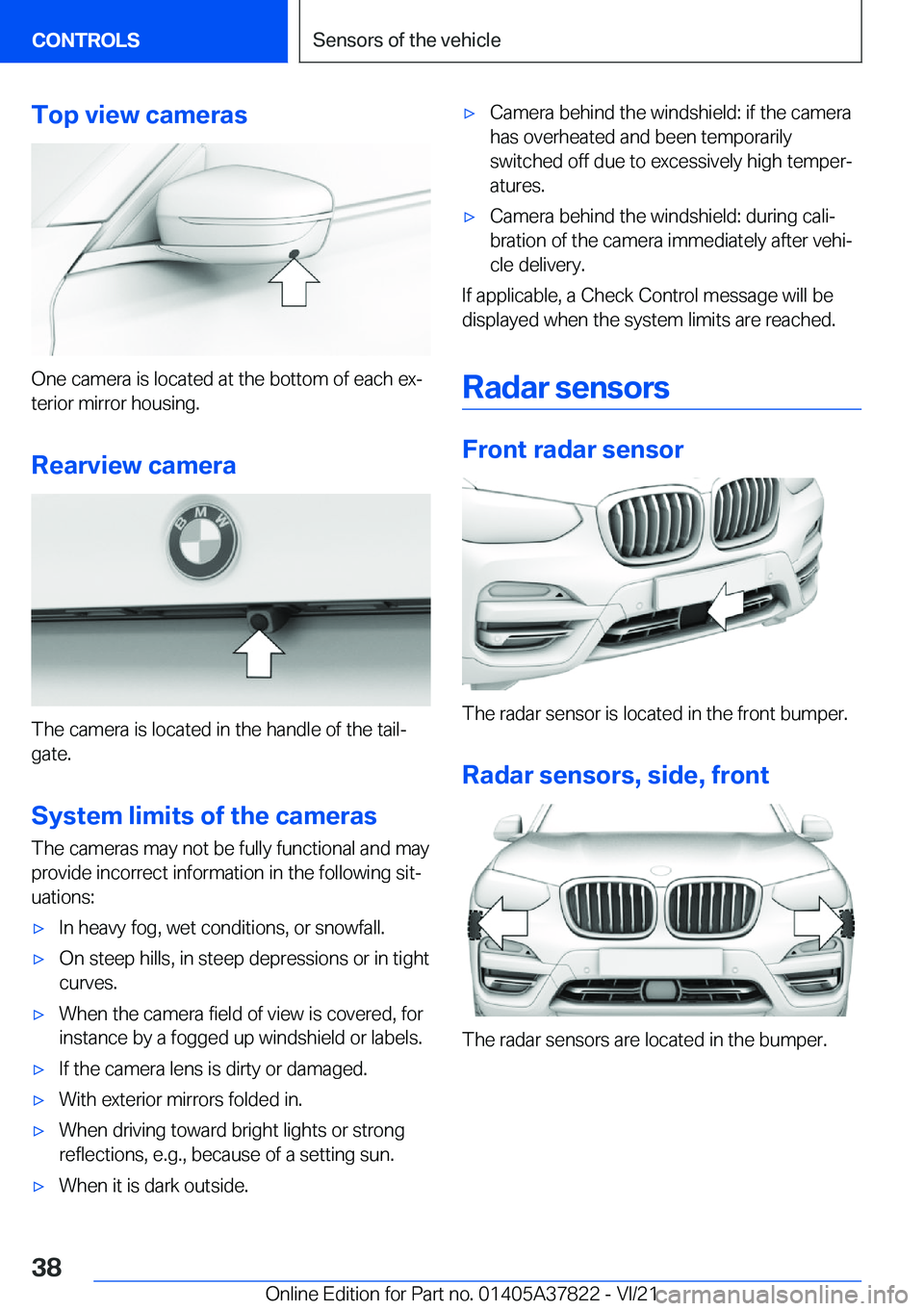 BMW X3 M 2022  Owners Manual �T�o�p��v�i�e�w��c�a�m�e�r�a�s
�O�n�e��c�a�m�e�r�a��i�s��l�o�c�a�t�e�d��a�t��t�h�e��b�o�t�t�o�m��o�f��e�a�c�h��e�x#j�t�e�r�i�o�r��m�i�r�r�o�r��h�o�u�s�i�n�g�.
�R�e�a�r�v�i�e�w��c�a�m�e�r