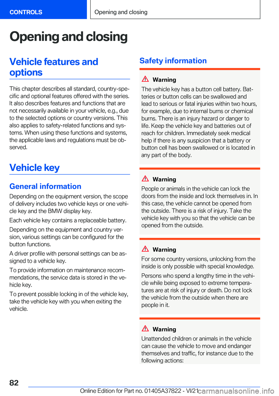BMW X3 M 2022  Owners Manual �O�p�e�n�i�n�g��a�n�d��c�l�o�s�i�n�g�V�e�h�i�c�l�e��f�e�a�t�u�r�e�s��a�n�d�o�p�t�i�o�n�s
�T�h�i�s��c�h�a�p�t�e�r��d�e�s�c�r�i�b�e�s��a�l�l��s�t�a�n�d�a�r�d�,��c�o�u�n�t�r�y�-�s�p�e#j�c�i�f�i�