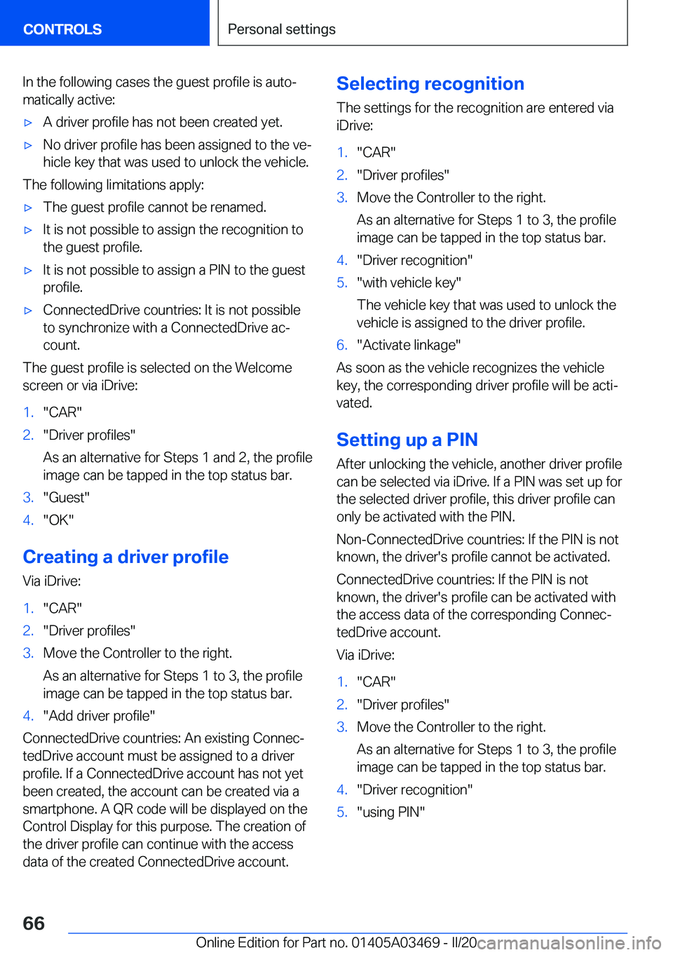 BMW X3 M 2021  Owners Manual �I�n��t�h�e��f�o�l�l�o�w�i�n�g��c�a�s�e�s��t�h�e��g�u�e�s�t��p�r�o�f�i�l�e��i�s��a�u�t�o#j�m�a�t�i�c�a�l�l�y��a�c�t�i�v�e�:'x�A��d�r�i�v�e�r��p�r�o�f�i�l�e��h�a�s��n�o�t��b�e�e�n��c