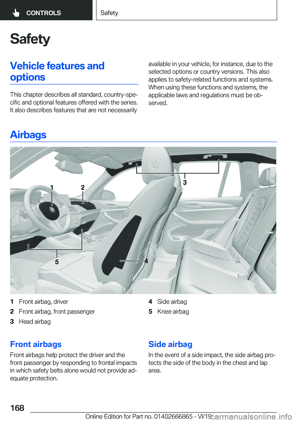 BMW X3 M 2020  Owners Manual �S�a�f�e�t�y�V�e�h�i�c�l�e��f�e�a�t�u�r�e�s��a�n�d�o�p�t�i�o�n�s
�T�h�i�s��c�h�a�p�t�e�r��d�e�s�c�r�i�b�e�s��a�l�l��s�t�a�n�d�a�r�d�,��c�o�u�n�t�r�y�-�s�p�ej�c�i�f�i�c��a�n�d��o�p�t�i�o�n�a�