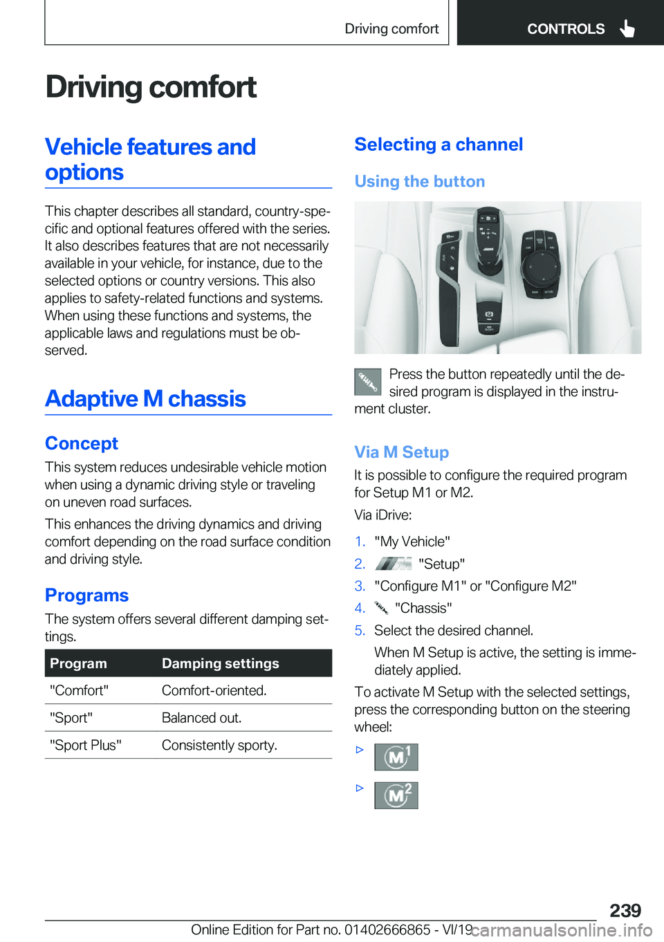 BMW X3 M 2020  Owners Manual �D�r�i�v�i�n�g��c�o�m�f�o�r�t�V�e�h�i�c�l�e��f�e�a�t�u�r�e�s��a�n�d�o�p�t�i�o�n�s
�T�h�i�s��c�h�a�p�t�e�r��d�e�s�c�r�i�b�e�s��a�l�l��s�t�a�n�d�a�r�d�,��c�o�u�n�t�r�y�-�s�p�ej�c�i�f�i�c��a�n�