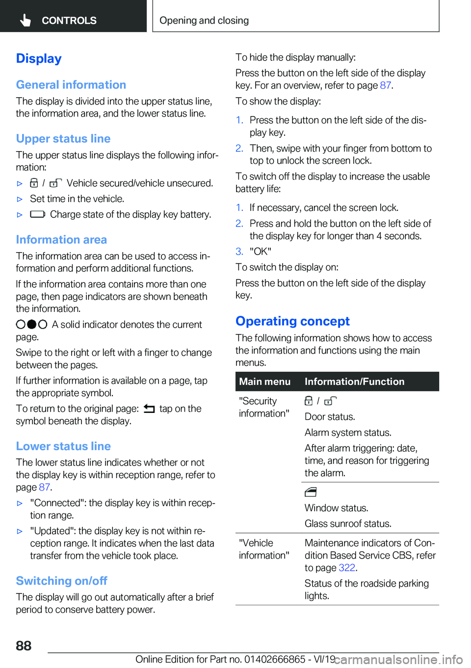 BMW X3 M 2020  Owners Manual �D�i�s�p�l�a�y�G�e�n�e�r�a�l��i�n�f�o�r�m�a�t�i�o�n
�T�h�e��d�i�s�p�l�a�y��i�s��d�i�v�i�d�e�d��i�n�t�o��t�h�e��u�p�p�e�r��s�t�a�t�u�s��l�i�n�e�, �t�h�e��i�n�f�o�r�m�a�t�i�o�n��a�r�e�a�,��a