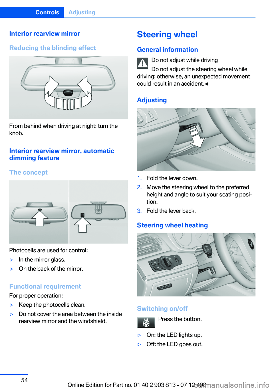 BMW X3 XDRIVE 28I 2013  Owners Manual Interior rearview mirror
Reducing the blinding effect
From behind when driving at night: turn the
knob.
Interior rearview mirror, automatic
dimming feature
The concept
Photocells are used for control: