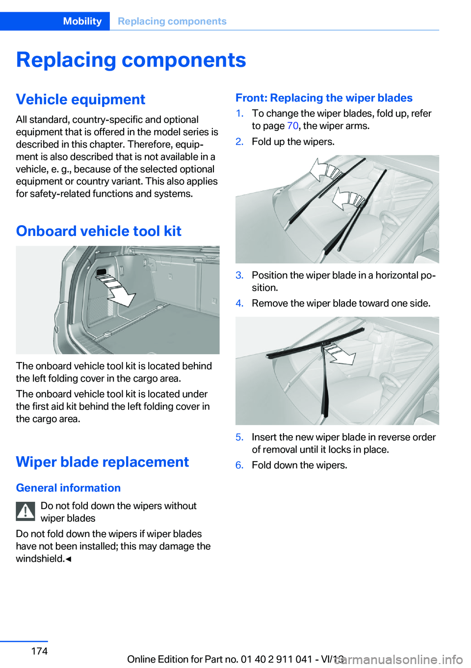 BMW X3 XDRIVE 35I 2014 Owners Manual Replacing componentsVehicle equipmentAll standard, country-specific and optional
equipment that is offered in the model series is
described in this chapter. Therefore, equip‐
ment is also described BMW X3 XDRIVE 35I 2014 Owners Manual Replacing componentsVehicle equipmentAll standard, country-specific and optional
equipment that is offered in the model series is
described in this chapter. Therefore, equip‐
ment is also described