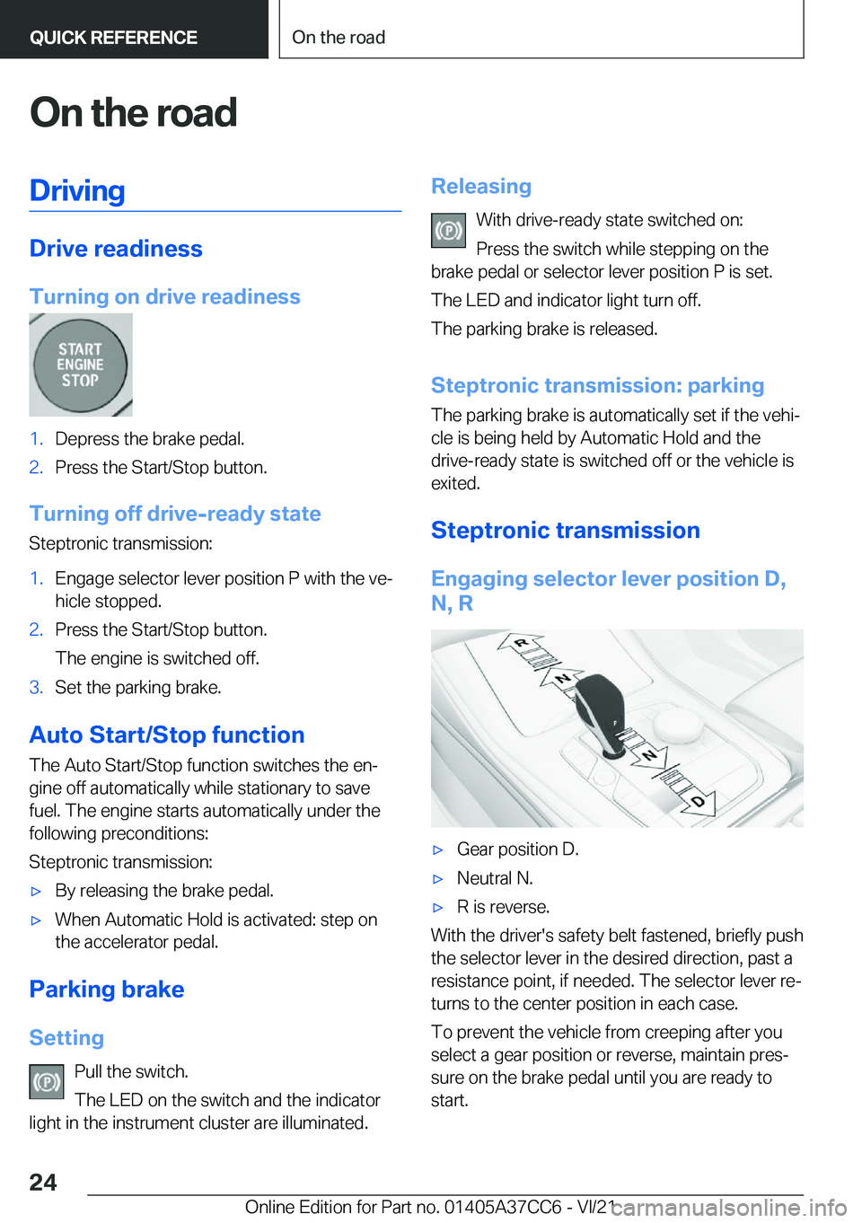 BMW X4 2022  Owners Manual �O�n��t�h�e��r�o�a�d�D�r�i�v�i�n�g
�D�r�i�v�e��r�e�a�d�i�n�e�s�s
�T�u�r�n�i�n�g��o�n��d�r�i�v�e��r�e�a�d�i�n�e�s�s
�1�.�D�e�p�r�e�s�s��t�h�e��b�r�a�k�e��p�e�d�a�l�.�2�.�P�r�e�s�s��t�h�e��S�