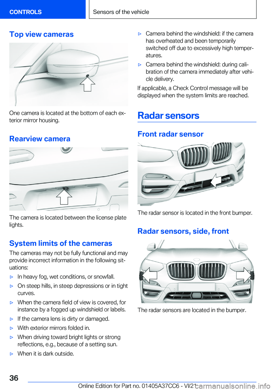 BMW X4 2022  Owners Manual �T�o�p��v�i�e�w��c�a�m�e�r�a�s
�O�n�e��c�a�m�e�r�a��i�s��l�o�c�a�t�e�d��a�t��t�h�e��b�o�t�t�o�m��o�f��e�a�c�h��e�x#j�t�e�r�i�o�r��m�i�r�r�o�r��h�o�u�s�i�n�g�.
�R�e�a�r�v�i�e�w��c�a�m�e�r