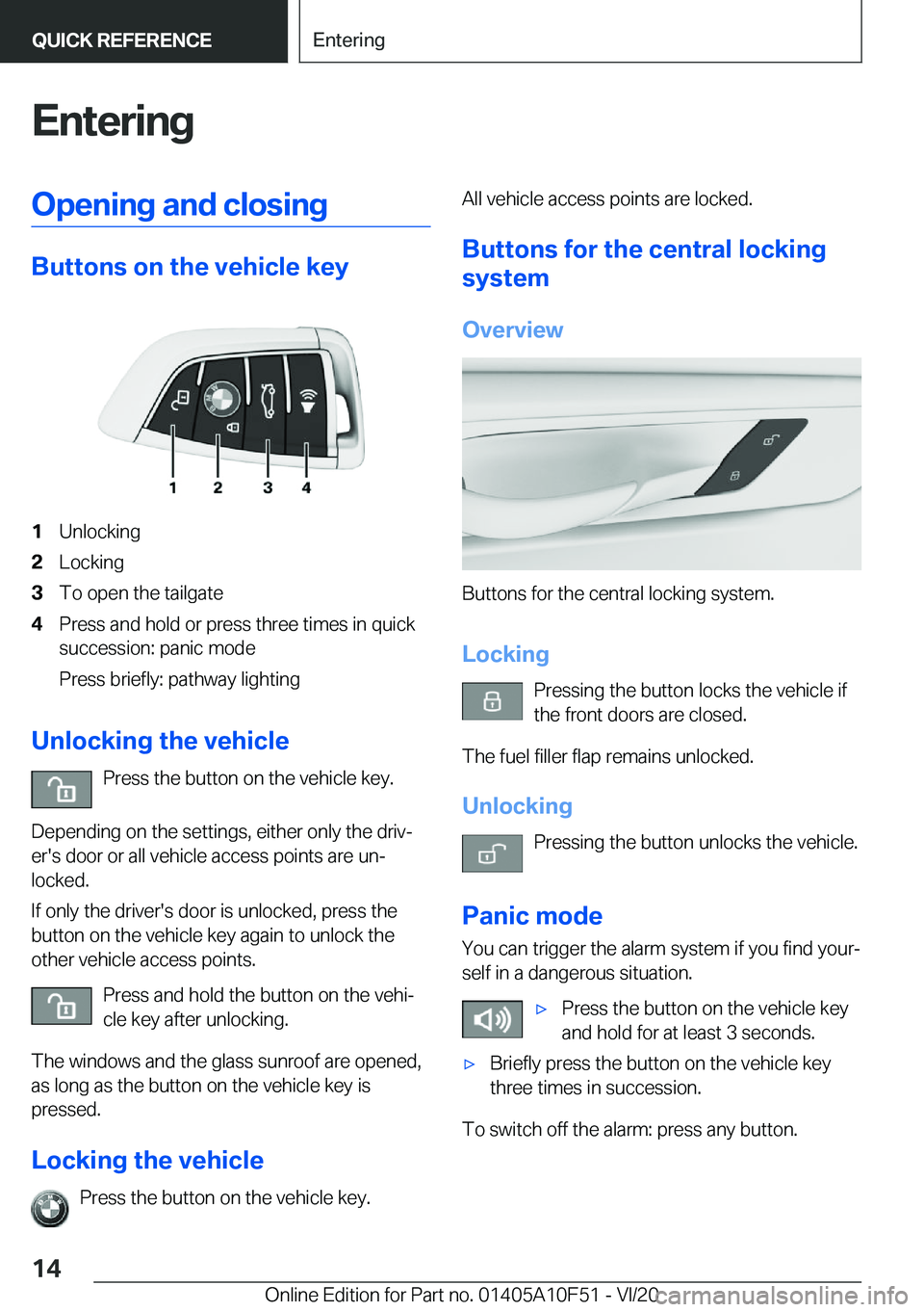 BMW X4 2021  Owners Manual �E�n�t�e�r�i�n�g�O�p�e�n�i�n�g��a�n�d��c�l�o�s�i�n�g
�B�u�t�t�o�n�s��o�n��t�h�e��v�e�h�i�c�l�e��k�e�y
�1�U�n�l�o�c�k�i�n�g�2�L�o�c�k�i�n�g�3�T�o��o�p�e�n��t�h�e��t�a�i�l�g�a�t�e�4�P�r�e�s�s�