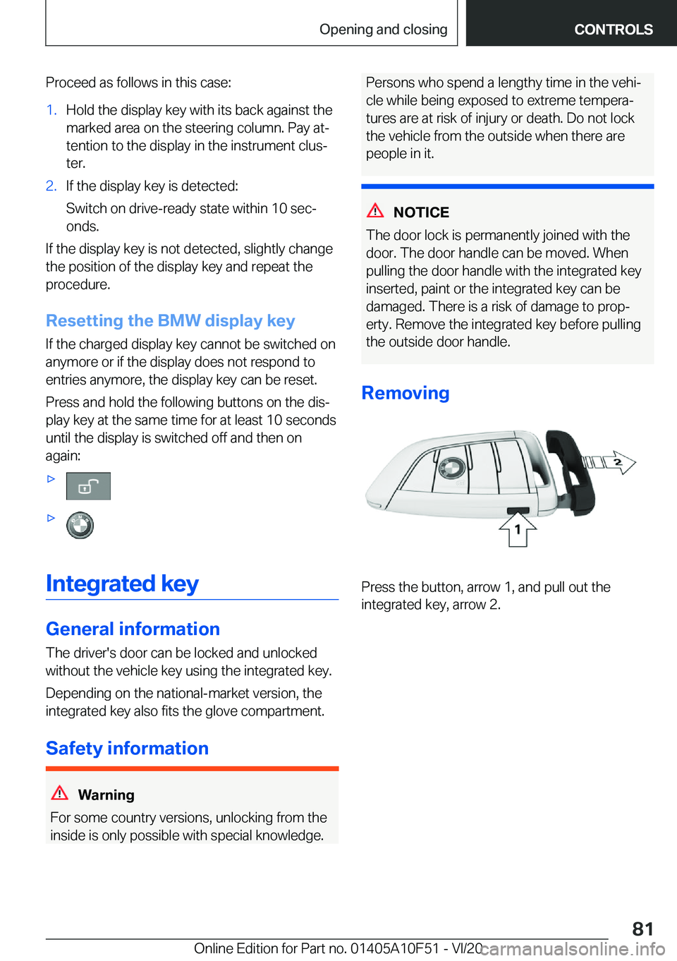 BMW X4 2021  Owners Manual �P�r�o�c�e�e�d��a�s��f�o�l�l�o�w�s��i�n��t�h�i�s��c�a�s�e�:�1�.�H�o�l�d��t�h�e��d�i�s�p�l�a�y��k�e�y��w�i�t�h��i�t�s��b�a�c�k��a�g�a�i�n�s�t��t�h�e�m�a�r�k�e�d��a�r�e�a��o�n��t�h�e��s
