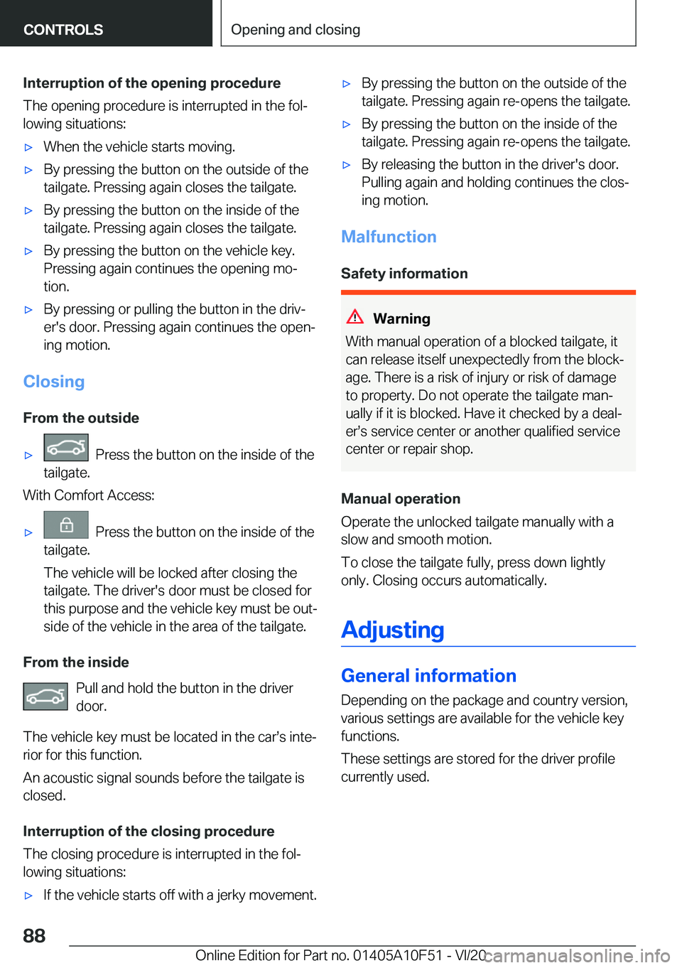 BMW X4 2021  Owners Manual �I�n�t�e�r�r�u�p�t�i�o�n��o�f��t�h�e��o�p�e�n�i�n�g��p�r�o�c�e�d�u�r�e
�T�h�e��o�p�e�n�i�n�g��p�r�o�c�e�d�u�r�e��i�s��i�n�t�e�r�r�u�p�t�e�d��i�n��t�h�e��f�o�l#j
�l�o�w�i�n�g��s�i�t�u�a�t�i