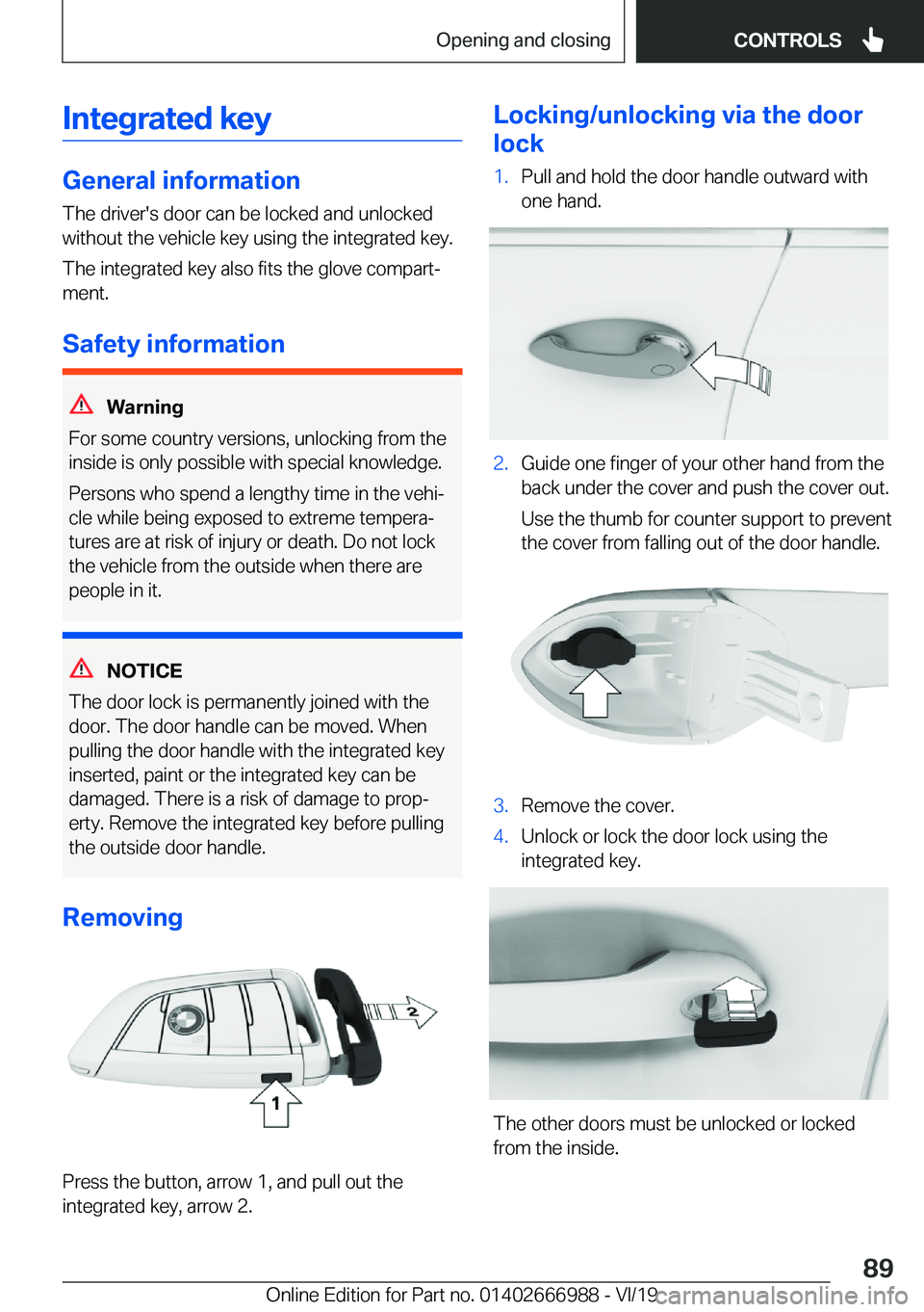 BMW X4 2020  Owners Manual �I�n�t�e�g�r�a�t�e�d��k�e�y
�G�e�n�e�r�a�l��i�n�f�o�r�m�a�t�i�o�n�T�h�e��d�r�i�v�e�r�'�s��d�o�o�r��c�a�n��b�e��l�o�c�k�e�d��a�n�d��u�n�l�o�c�k�e�d
�w�i�t�h�o�u�t��t�h�e��v�e�h�i�c�l�e�