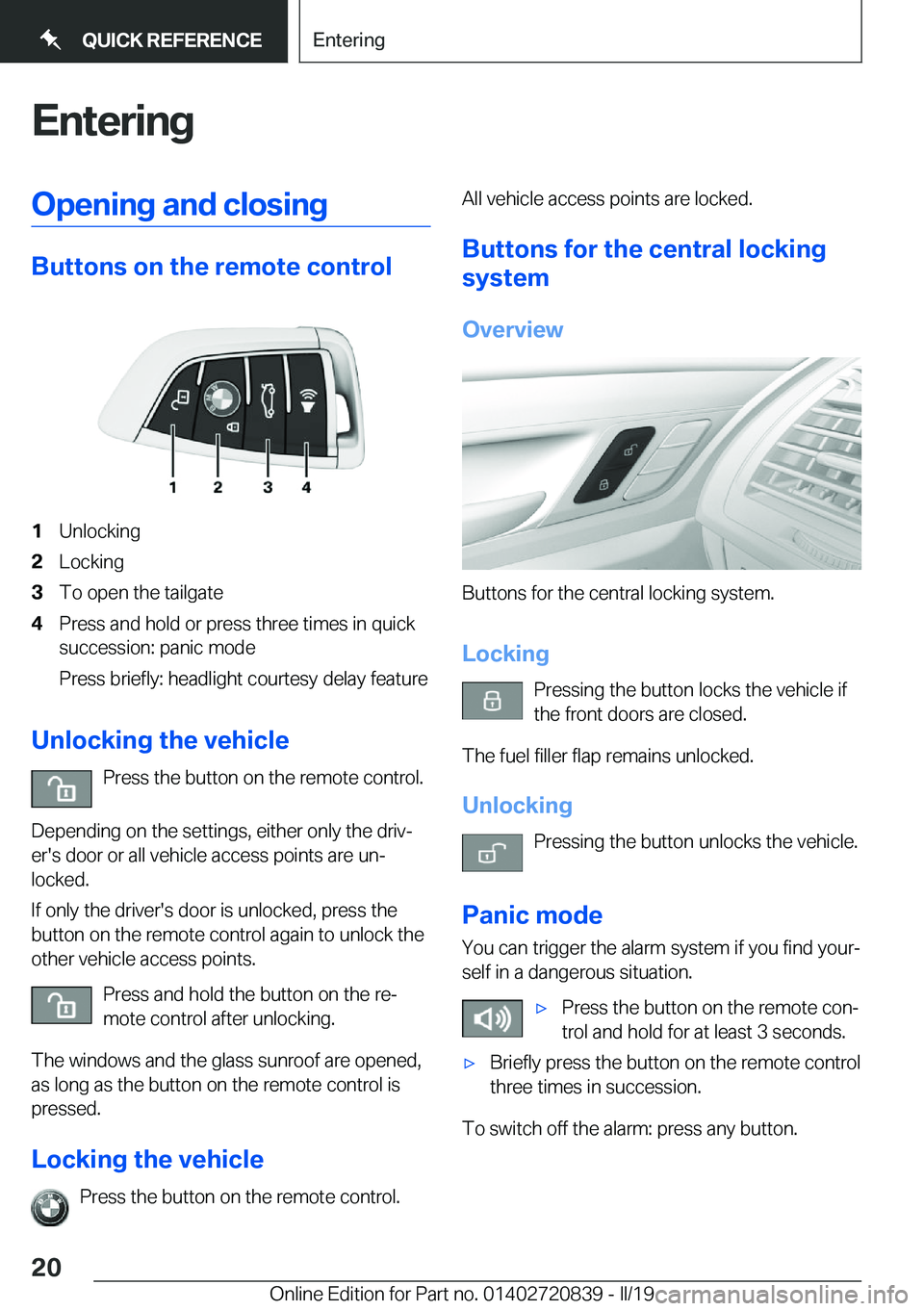 BMW X4 2019  Owners Manual �E�n�t�e�r�i�n�g�O�p�e�n�i�n�g��a�n�d��c�l�o�s�i�n�g
�B�u�t�t�o�n�s��o�n��t�h�e��r�e�m�o�t�e��c�o�n�t�r�o�l
�1�U�n�l�o�c�k�i�n�g�2�L�o�c�k�i�n�g�3�T�o��o�p�e�n��t�h�e��t�a�i�l�g�a�t�e�4�P�r�e