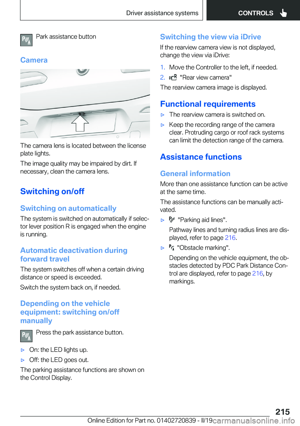 BMW X4 2019  Owners Manual �P�a�r�k��a�s�s�i�s�t�a�n�c�e��b�u�t�t�o�n
�C�a�m�e�r�a
�T�h�e��c�a�m�e�r�a��l�e�n�s��i�s��l�o�c�a�t�e�d��b�e�t�w�e�e�n��t�h�e��l�i�c�e�n�s�e �p�l�a�t�e��l�i�g�h�t�s�.
�T�h�e��i�m�a�g�e��q