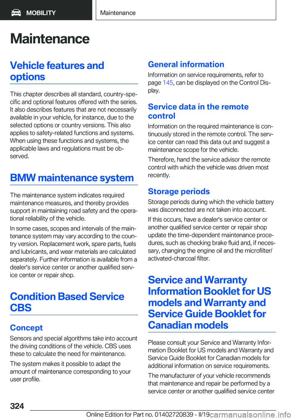 BMW X4 2019  Owners Manual �M�a�i�n�t�e�n�a�n�c�e�V�e�h�i�c�l�e��f�e�a�t�u�r�e�s��a�n�d�o�p�t�i�o�n�s
�T�h�i�s��c�h�a�p�t�e�r��d�e�s�c�r�i�b�e�s��a�l�l��s�t�a�n�d�a�r�d�,��c�o�u�n�t�r�y�-�s�p�ej�c�i�f�i�c��a�n�d��o�p�