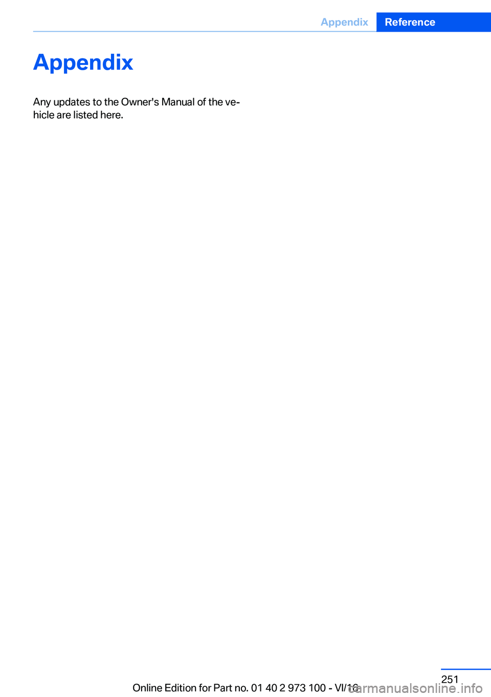 BMW X4 2017  Owners Manual �A�p�p�e�n�d�i�x�A�n�y� �u�p�d�a�t�e�s� �t�o� �t�h�e� �O�w�n�e�r�'�s� �M�a�n�u�a�l� �o�f� �t�h�e� �v�ej
�h�i�c�l�e� �a�r�e� �l�i�s�t�e�d� �h�e�r�e�.�S�e�i�t�e� �2�5�1�A�p�p�e�n�d�i�x�R�e�f�e�r�e�