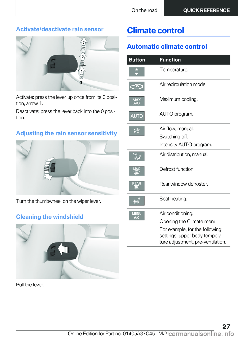 BMW X4 M 2022  Owners Manual �A�c�t�i�v�a�t�e�/�d�e�a�c�t�i�v�a�t�e��r�a�i�n��s�e�n�s�o�r
�A�c�t�i�v�a�t�e�:��p�r�e�s�s��t�h�e��l�e�v�e�r��u�p��o�n�c�e��f�r�o�m��i�t�s��0��p�o�s�i#j
�t�i�o�n�,��a�r�r�o�w��1�.
�D�e�a�