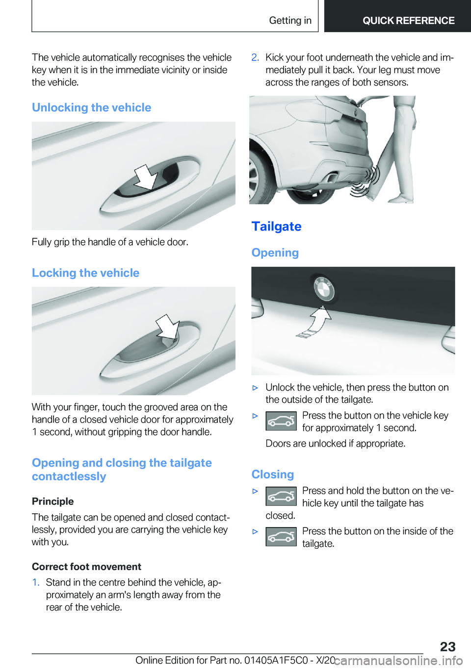 BMW X4 M 2021  Owners Manual �T�h�e��v�e�h�i�c�l�e��a�u�t�o�m�a�t�i�c�a�l�l�y��r�e�c�o�g�n�i�s�e�s��t�h�e��v�e�h�i�c�l�e�k�e�y��w�h�e�n��i�t��i�s��i�n��t�h�e��i�m�m�e�d�i�a�t�e��v�i�c�i�n�i�t�y��o�r��i�n�s�i�d�e
�t�