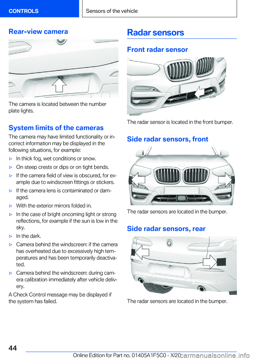 BMW X4 M 2021  Owners Manual �R�e�a�r�-�v�i�e�w��c�a�m�e�r�a
�T�h�e��c�a�m�e�r�a��i�s��l�o�c�a�t�e�d��b�e�t�w�e�e�n��t�h�e��n�u�m�b�e�r�p�l�a�t�e��l�i�g�h�t�s�.
�S�y�s�t�e�m��l�i�m�i�t�s��o�f��t�h�e��c�a�m�e�r�a�s
�T�