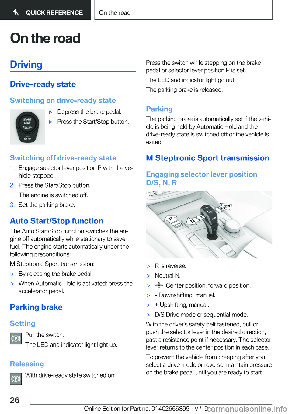 BMW X4 M 2020  Owners Manual �O�n��t�h�e��r�o�a�d�D�r�i�v�i�n�g
�D�r�i�v�e�-�r�e�a�d�y��s�t�a�t�e
�S�w�i�t�c�h�i�n�g��o�n��d�r�i�v�e�-�r�e�a�d�y��s�t�a�t�e
'x�D�e�p�r�e�s�s��t�h�e��b�r�a�k�e��p�e�d�a�l�.'x�P�r�e�
