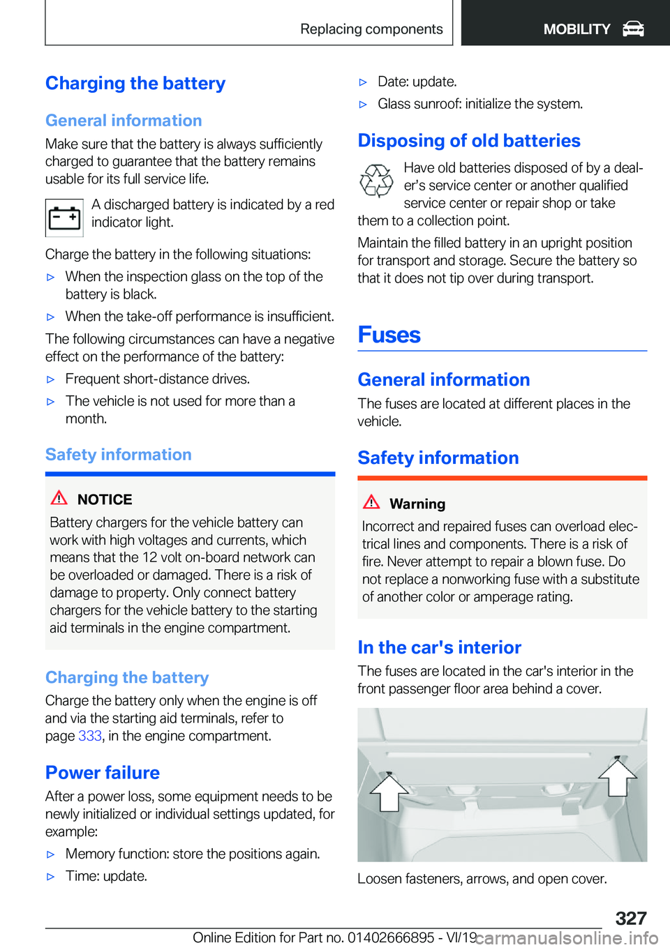 BMW X4 M 2020  Owners Manual �C�h�a�r�g�i�n�g��t�h�e��b�a�t�t�e�r�y
�G�e�n�e�r�a�l��i�n�f�o�r�m�a�t�i�o�n �M�a�k�e��s�u�r�e��t�h�a�t��t�h�e��b�a�t�t�e�r�y��i�s��a�l�w�a�y�s��s�u�f�f�i�c�i�e�n�t�l�y
�c�h�a�r�g�e�d��t�o�