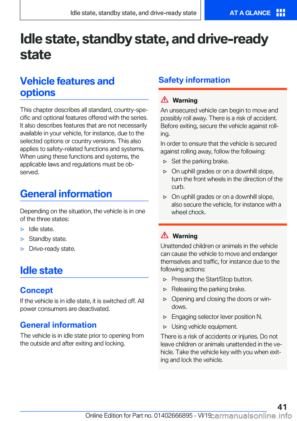 BMW X4 M 2020  Owners Manual �I�d�l�e��s�t�a�t�e�,��s�t�a�n�d�b�y��s�t�a�t�e�,��a�n�d��d�r�i�v�e�-�r�e�a�d�y�s�t�a�t�e�V�e�h�i�c�l�e��f�e�a�t�u�r�e�s��a�n�d�o�p�t�i�o�n�s
�T�h�i�s��c�h�a�p�t�e�r��d�e�s�c�r�i�b�e�s��a�l�