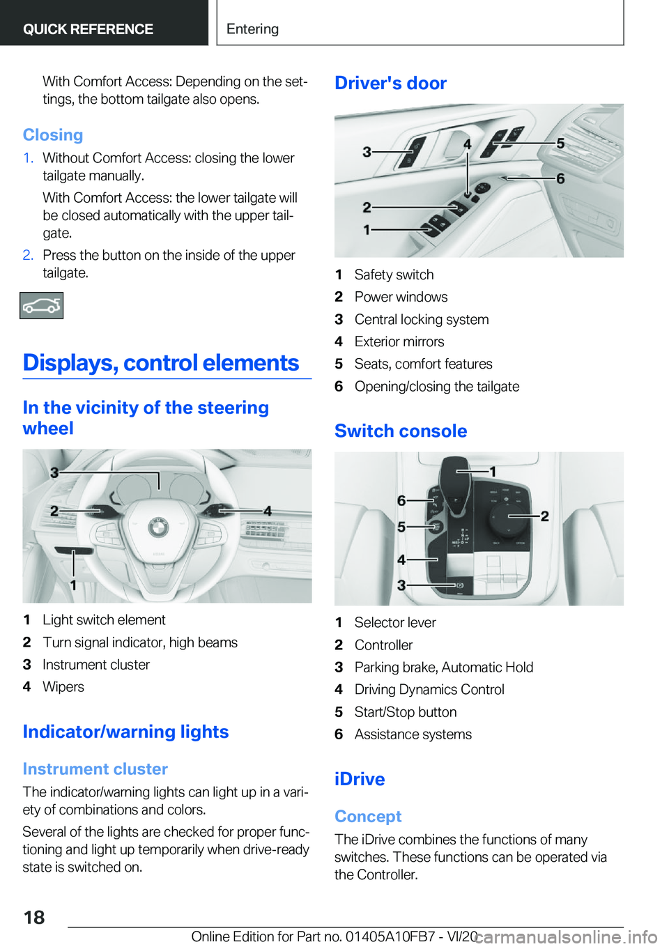 BMW X5 2021  Owners Manual �W�i�t�h��C�o�m�f�o�r�t��A�c�c�e�s�s�:��D�e�p�e�n�d�i�n�g��o�n��t�h�e��s�e�t#j
�t�i�n�g�s�,��t�h�e��b�o�t�t�o�m��t�a�i�l�g�a�t�e��a�l�s�o��o�p�e�n�s�.
�C�l�o�s�i�n�g
�1�.�W�i�t�h�o�u�t��C�