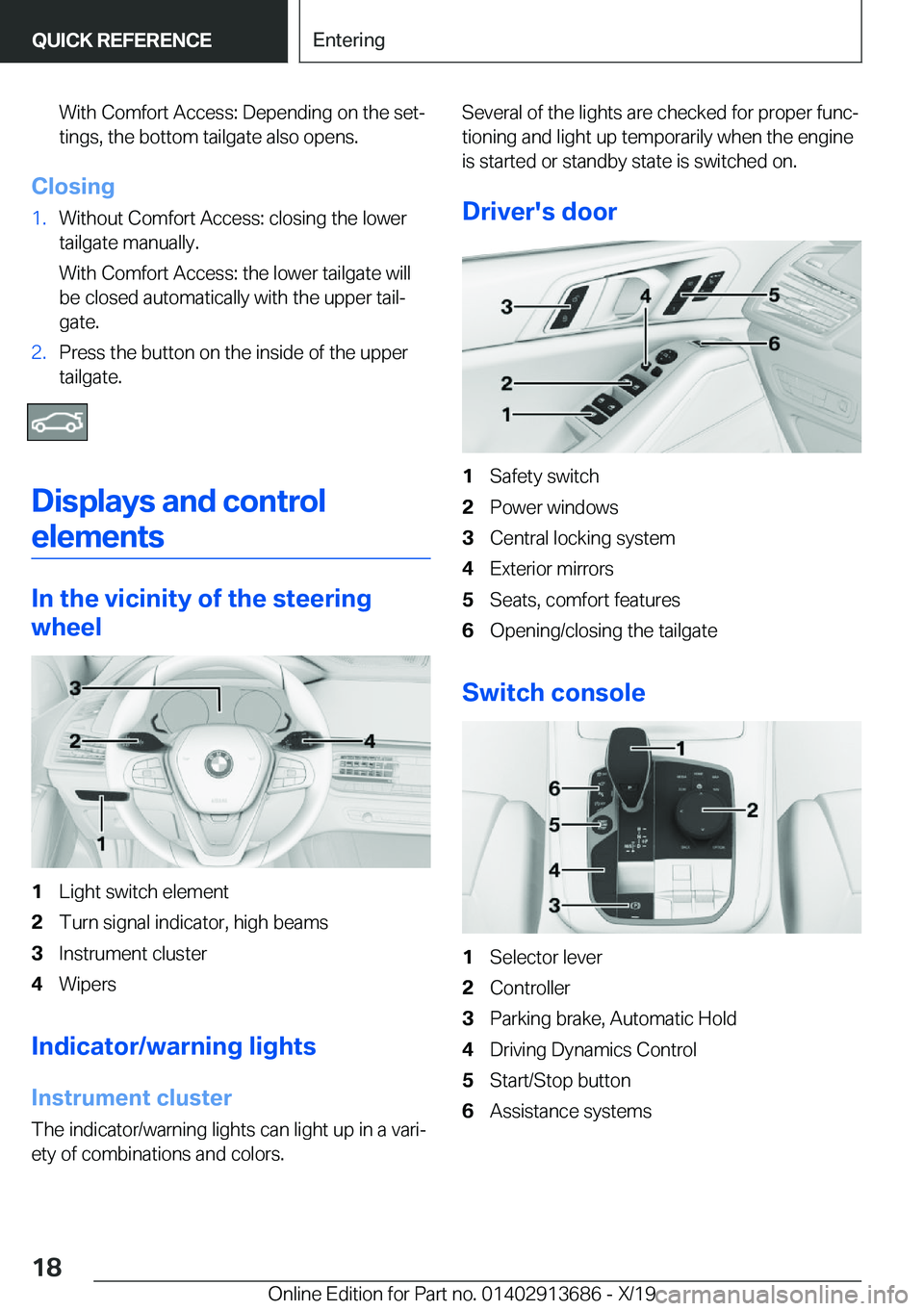 BMW X5 2020  Owners Manual �W�i�t�h��C�o�m�f�o�r�t��A�c�c�e�s�s�:��D�e�p�e�n�d�i�n�g��o�n��t�h�e��s�e�t#j
�t�i�n�g�s�,��t�h�e��b�o�t�t�o�m��t�a�i�l�g�a�t�e��a�l�s�o��o�p�e�n�s�.
�C�l�o�s�i�n�g
�1�.�W�i�t�h�o�u�t��C�