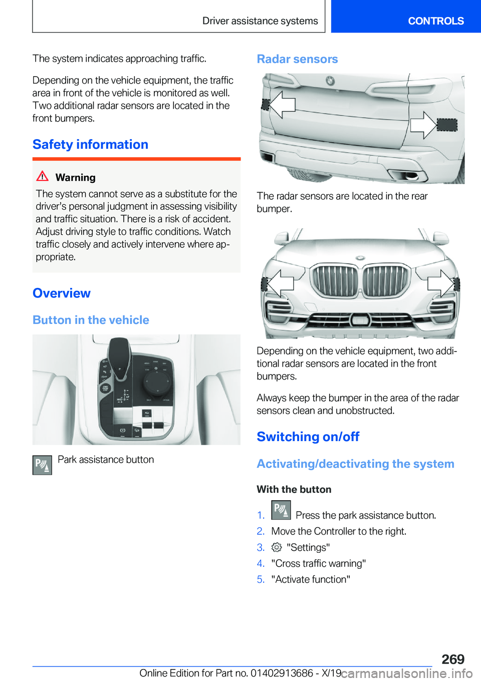 BMW X5 2020  Owners Manual �T�h�e��s�y�s�t�e�m��i�n�d�i�c�a�t�e�s��a�p�p�r�o�a�c�h�i�n�g��t�r�a�f�f�i�c�.
�D�e�p�e�n�d�i�n�g��o�n��t�h�e��v�e�h�i�c�l�e��e�q�u�i�p�m�e�n�t�,��t�h�e��t�r�a�f�f�i�c
�a�r�e�a��i�n��f�r�o