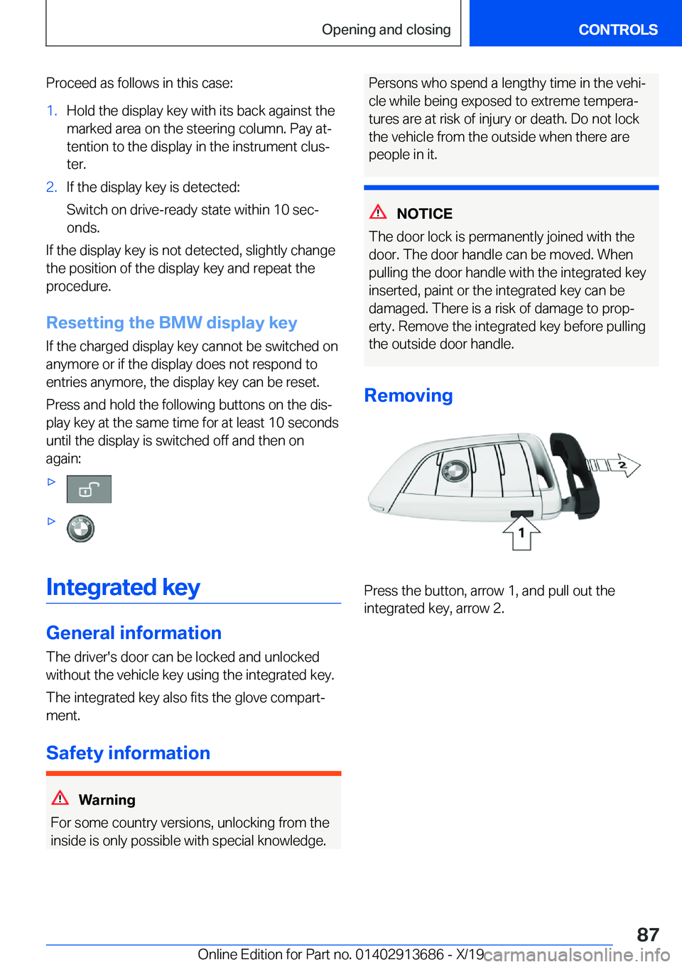 BMW X5 2020  Owners Manual �P�r�o�c�e�e�d��a�s��f�o�l�l�o�w�s��i�n��t�h�i�s��c�a�s�e�:�1�.�H�o�l�d��t�h�e��d�i�s�p�l�a�y��k�e�y��w�i�t�h��i�t�s��b�a�c�k��a�g�a�i�n�s�t��t�h�e�m�a�r�k�e�d��a�r�e�a��o�n��t�h�e��s