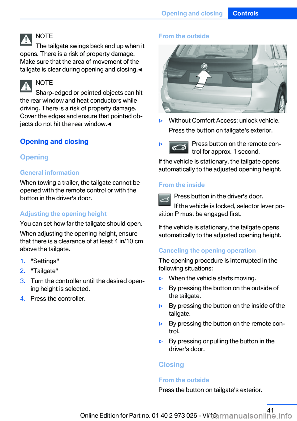 BMW X5 2017  Owners Manual �N�O�T�E
�T�h�e� �t�a�i�l�g�a�t�e� �s�w�i�n�g�s� �b�a�c�k� �a�n�d� �u�p� �w�h�e�n� �i�t
�o�p�e�n�s�.� �T�h�e�r�e� �i�s� �a� �r�i�s�k� �o�f� �p�r�o�p�e�r�t�y� �d�a�m�a�g�e�. �M�a�k�e� �s�u�r�e� �t�h�a�