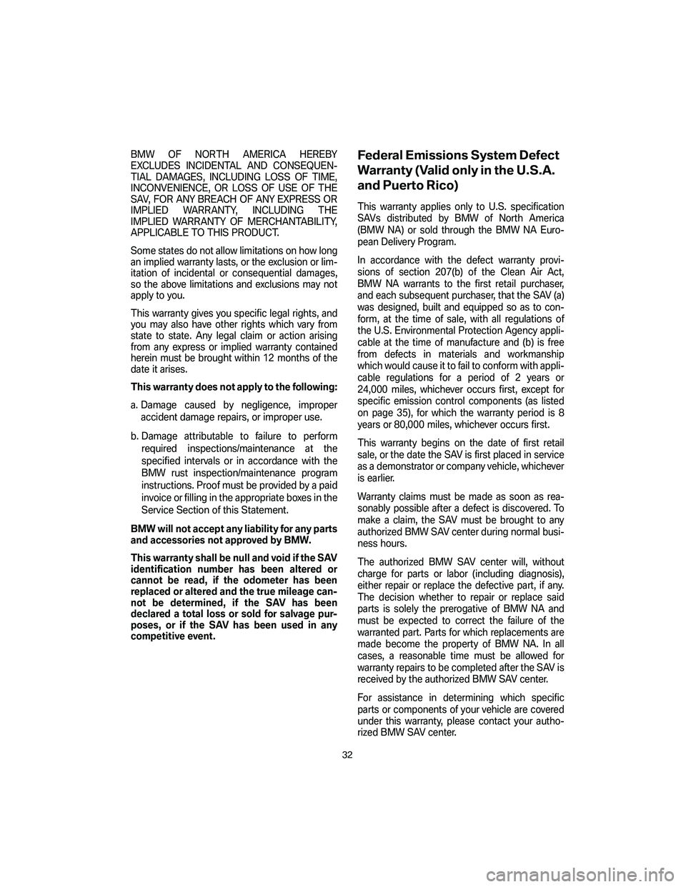 BMW X5 4.8I SAV 2007 Owners Manual BMW OF NORTH AMERICA HEREBY
EXCLUDES INCIDENTAL AND CONSEQUEN-
TIAL DAMAGES, INCLUDING LOSS OF TIME,
INCONVENIENCE, OR LOSS OF USE OF THE
SAV, FOR ANY BREACH OF ANY EXPRESS OR
IMPLIED WARRANTY, INCLUD BMW X5 4.8I SAV 2007 Owners Manual BMW OF NORTH AMERICA HEREBY
EXCLUDES INCIDENTAL AND CONSEQUEN-
TIAL DAMAGES, INCLUDING LOSS OF TIME,
INCONVENIENCE, OR LOSS OF USE OF THE
SAV, FOR ANY BREACH OF ANY EXPRESS OR
IMPLIED WARRANTY, INCLUD