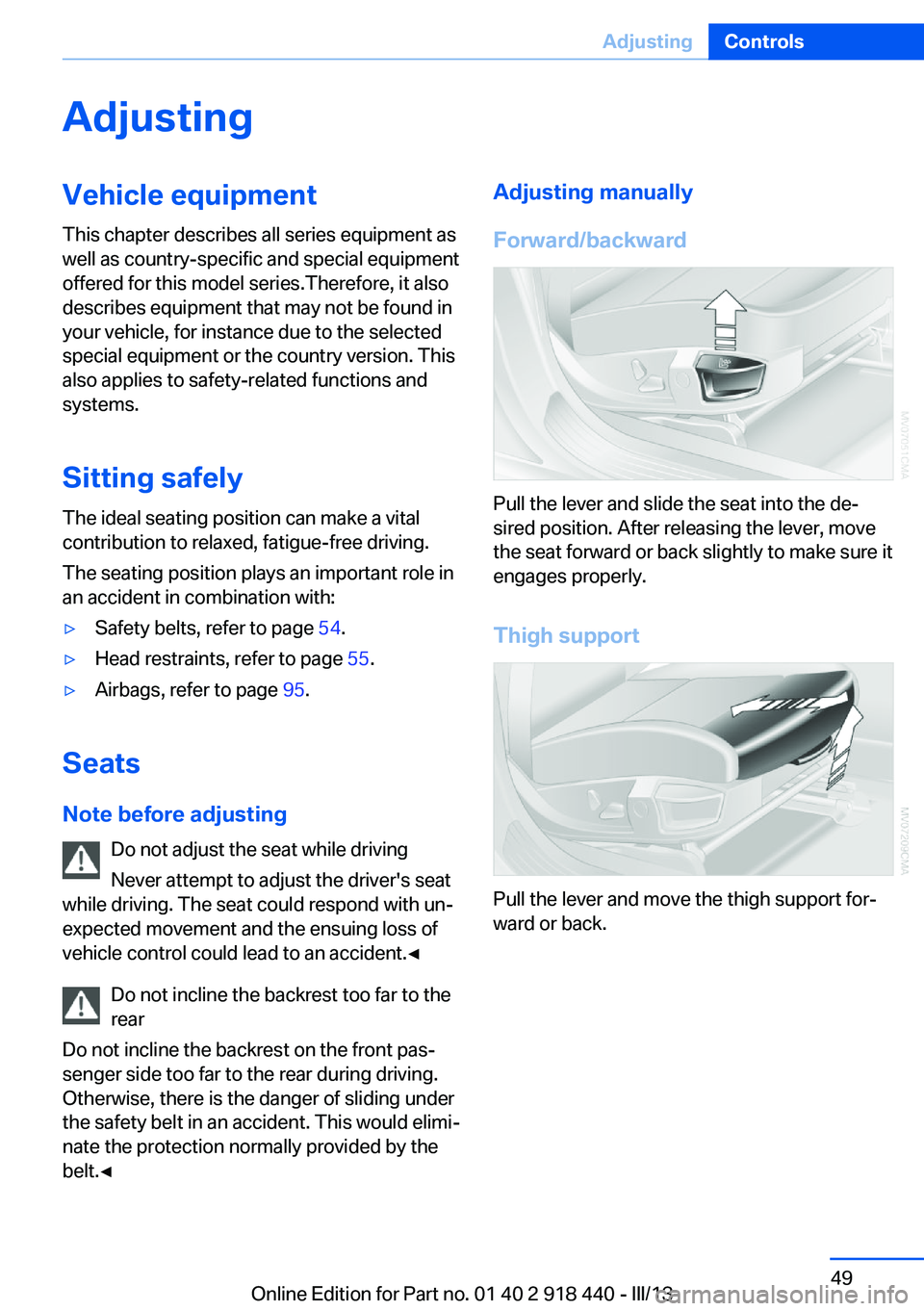 BMW X5M 2013 Owners Manual AdjustingVehicle equipment
This chapter describes all series equipment as
well as country-specific and special equipment
offered for this model series.Therefore, it also
describes equipment that may n BMW X5M 2013 Owners Manual AdjustingVehicle equipment
This chapter describes all series equipment as
well as country-specific and special equipment
offered for this model series.Therefore, it also
describes equipment that may n