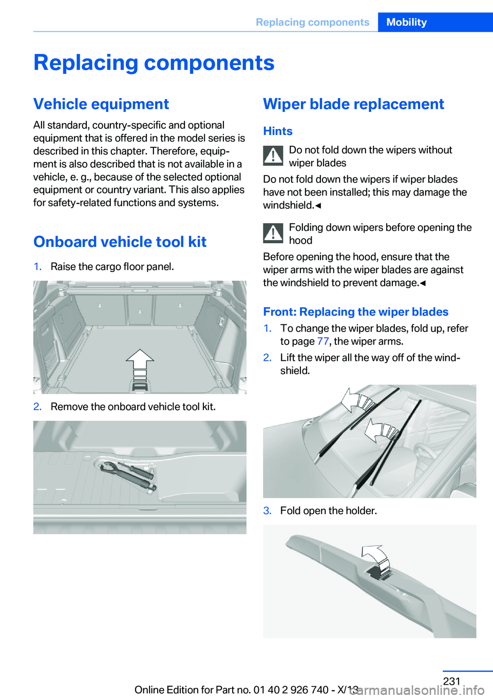 BMW X5 XDRIVE35D 2014  Owners Manual Replacing componentsVehicle equipmentAll standard, country-specific and optional
equipment that is offered in the model series is
described in this chapter. Therefore, equip‐
ment is also described 
