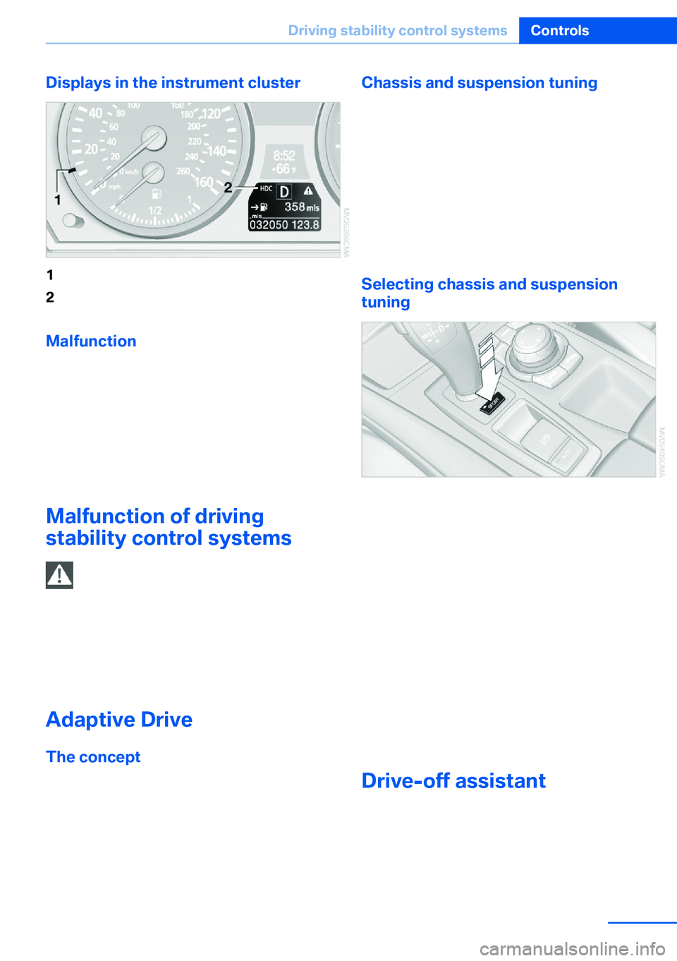 BMW X5 XDRIVE 35I SPORT ACTIVITY 2013  Owners Manual Displays in the instrument cluster1Display for target speed2HDC display
Malfunction
HDC is temporarily unavailable in the following
situations due to a high brake temperature:
▷The LED in the button