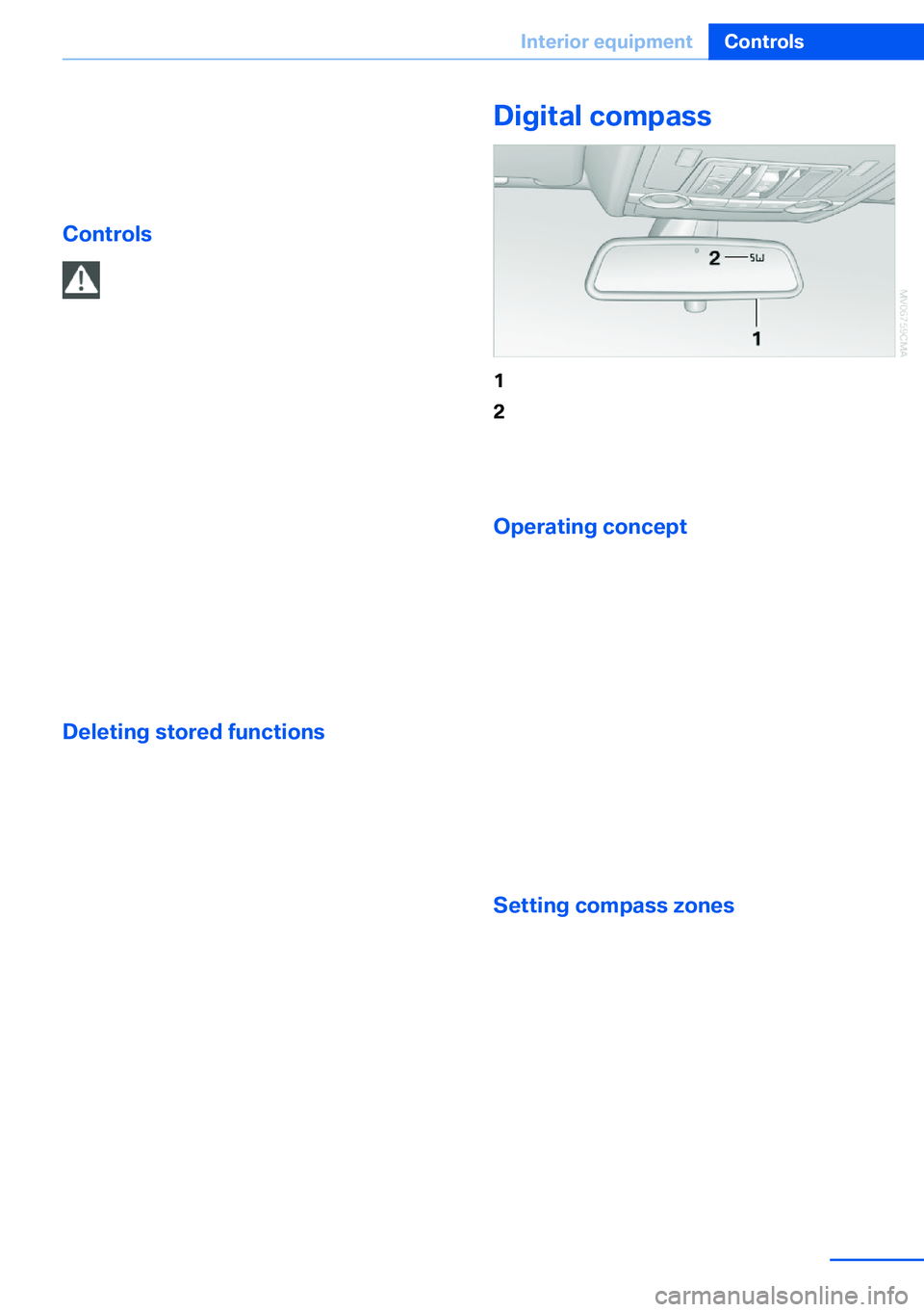BMW X5 XDRIVE 35I SPORT ACTIVITY 2013  Owners Manual was aborted by the hand-held transmitter,
hold down the memory button and press
and release the button on the hand-held
transmitter several times for 2 seconds.
Controls
Prior to operation
Before oper