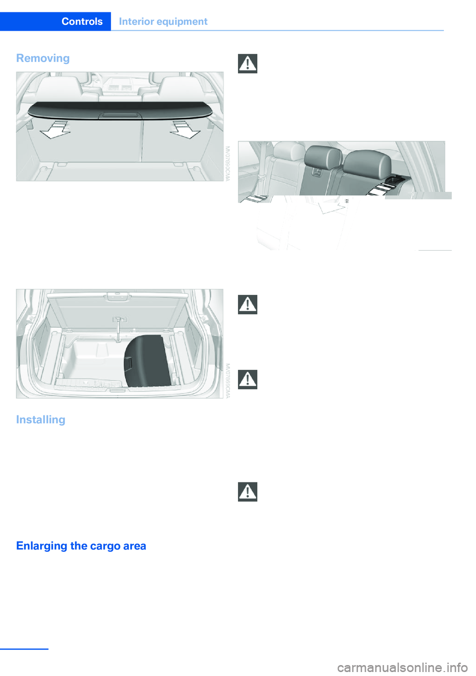 BMW X5 XDRIVE 35I SPORT ACTIVITY 2013  Owners Manual Removing1.Grasp retracted cargo cover underneath
the upper fold on both sides.2.Pull the cover back out of the side brack‐
ets.3.Depending on your vehicle's equipment
package, you can store the 
