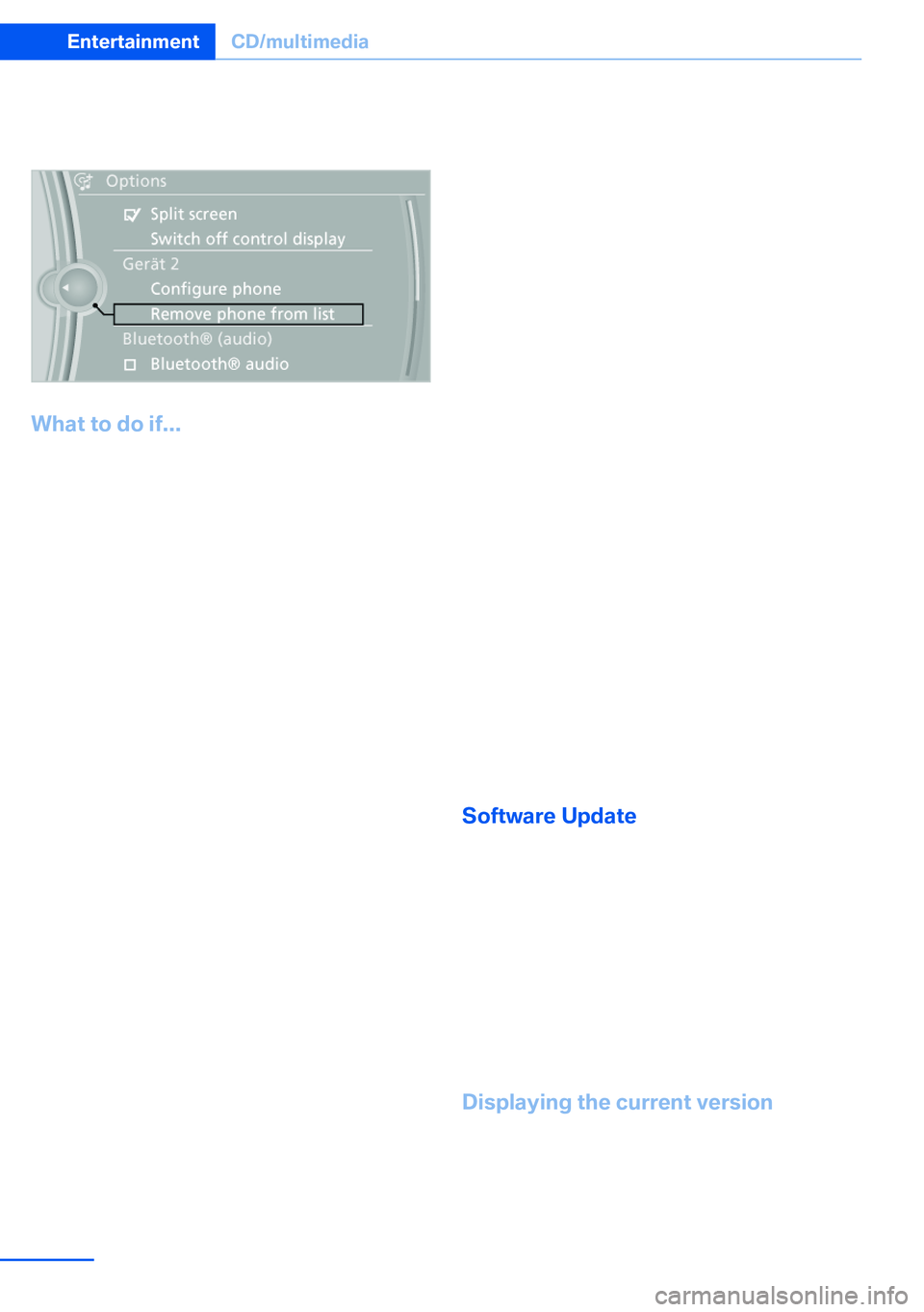 BMW X5 XDRIVE 35I SPORT ACTIVITY 2013  Owners Manual 5.Open "Options".6."Remove phone from list"
What to do if...
Information on suitable devices can be found
at www.bmwusa.com/bluetooth.
Suitable mobile phones, refer to page  236.
The d