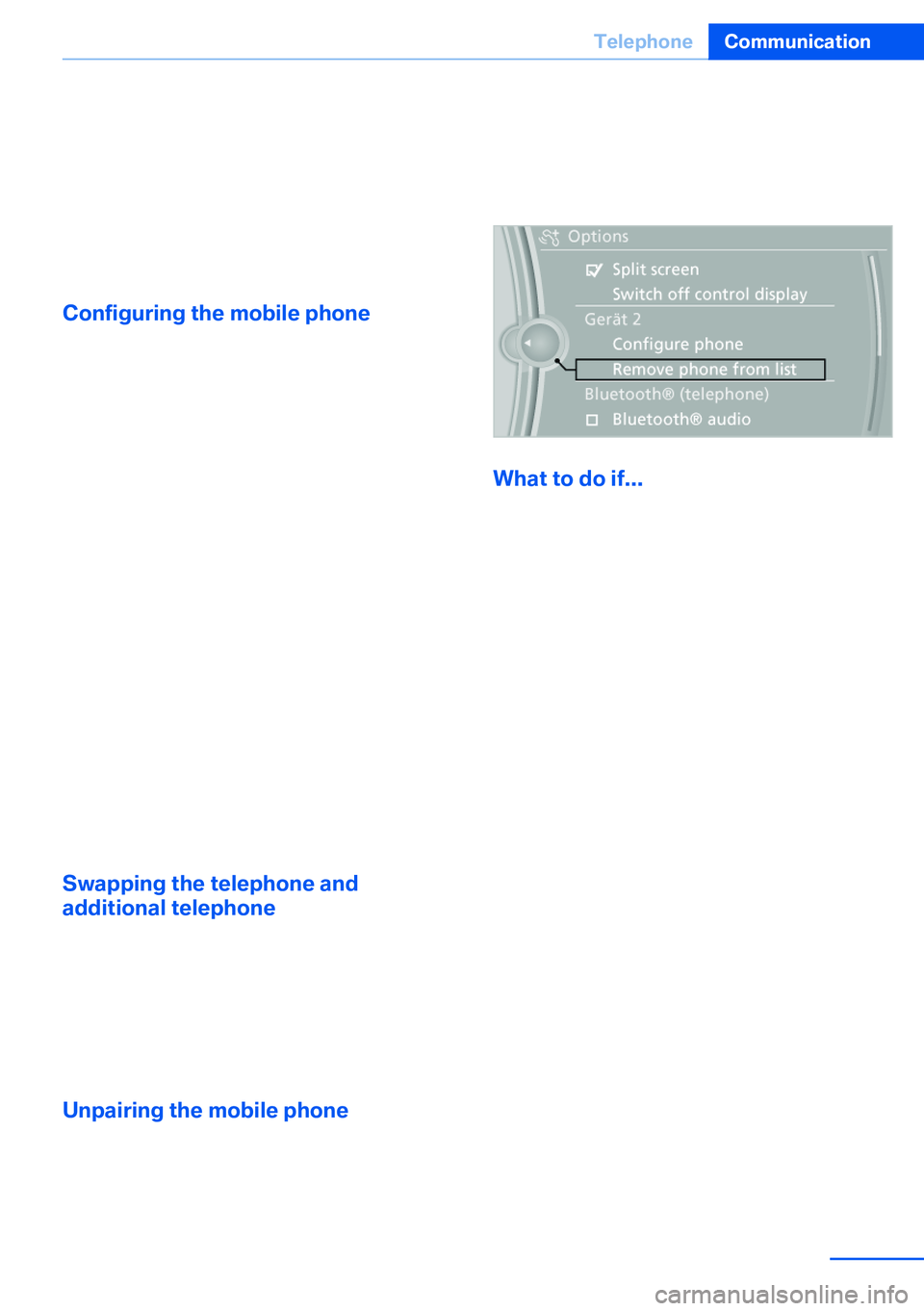 BMW X5 XDRIVE 35I SPORT ACTIVITY 2013  Owners Manual 3.Select the mobile phone that is to be con‐
nected.
The functions assigned to the mobile phone
before unpairing are assigned to the mobile
phone when it is reconnected. These functions
are deactiva