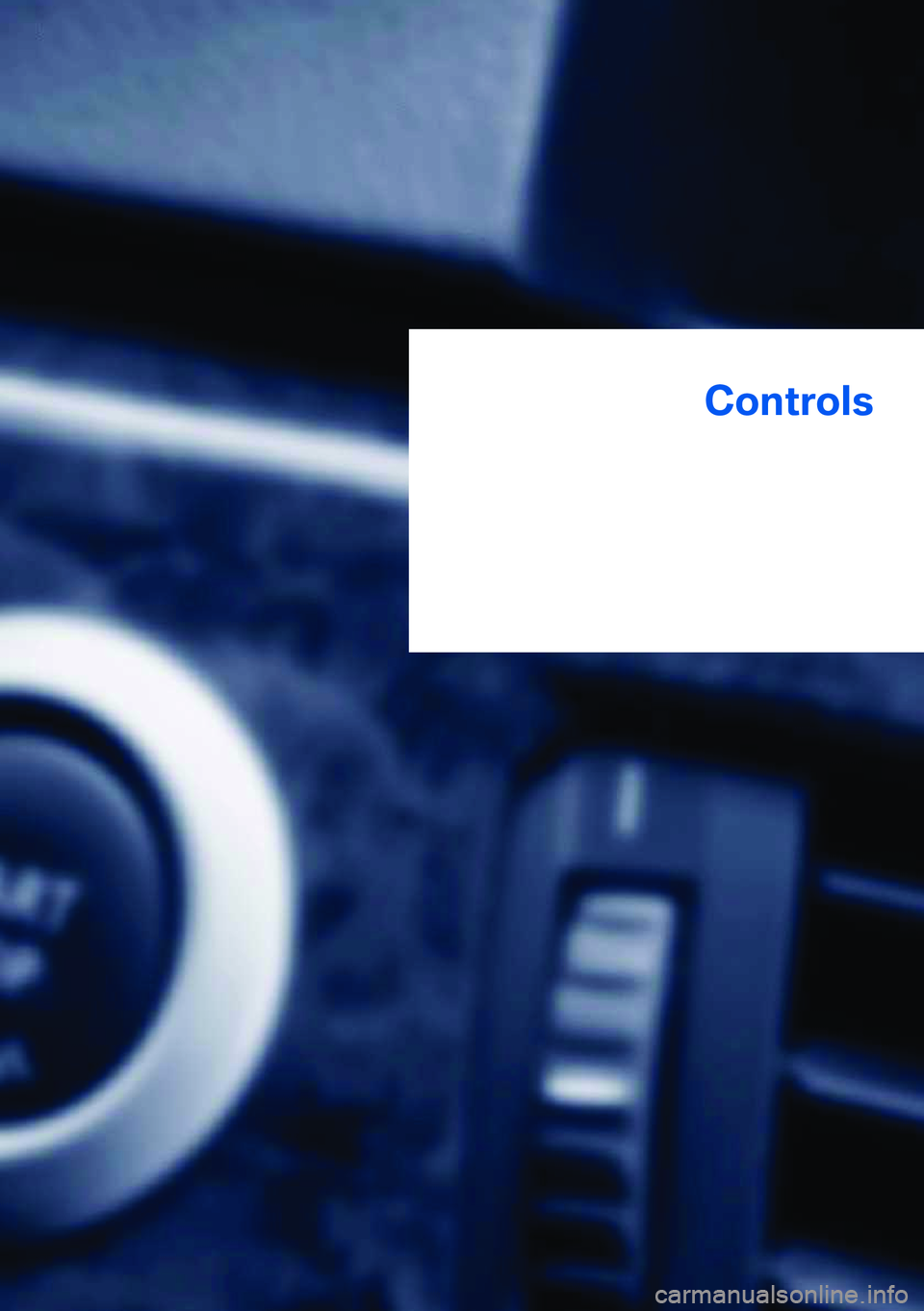 BMW X5 XDRIVE 35I SPORT ACTIVITY 2013  Owners Manual Controls
This chapter is intended to provide you with
information that will give you complete control of your vehicle. All features and accessories thatare useful for driving and your safety, comfort 