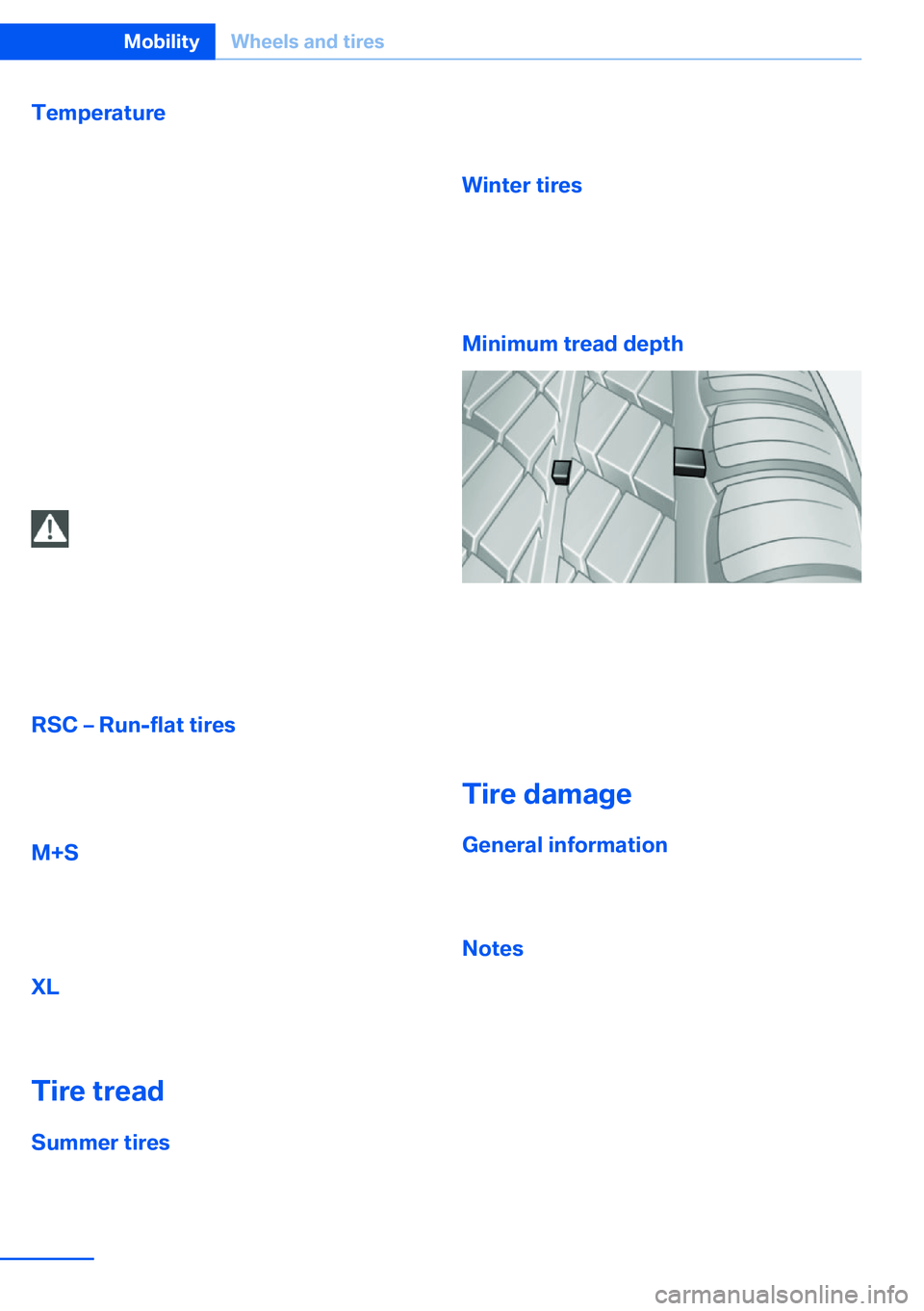 BMW X5 XDRIVE 35I SPORT ACTIVITY 2013  Owners Manual Temperature
The temperature grades are A, the highest, B,
and C, representing the tire’s resistance to the
generation of heat and its ability to dissipate
heat when tested under controlled condition