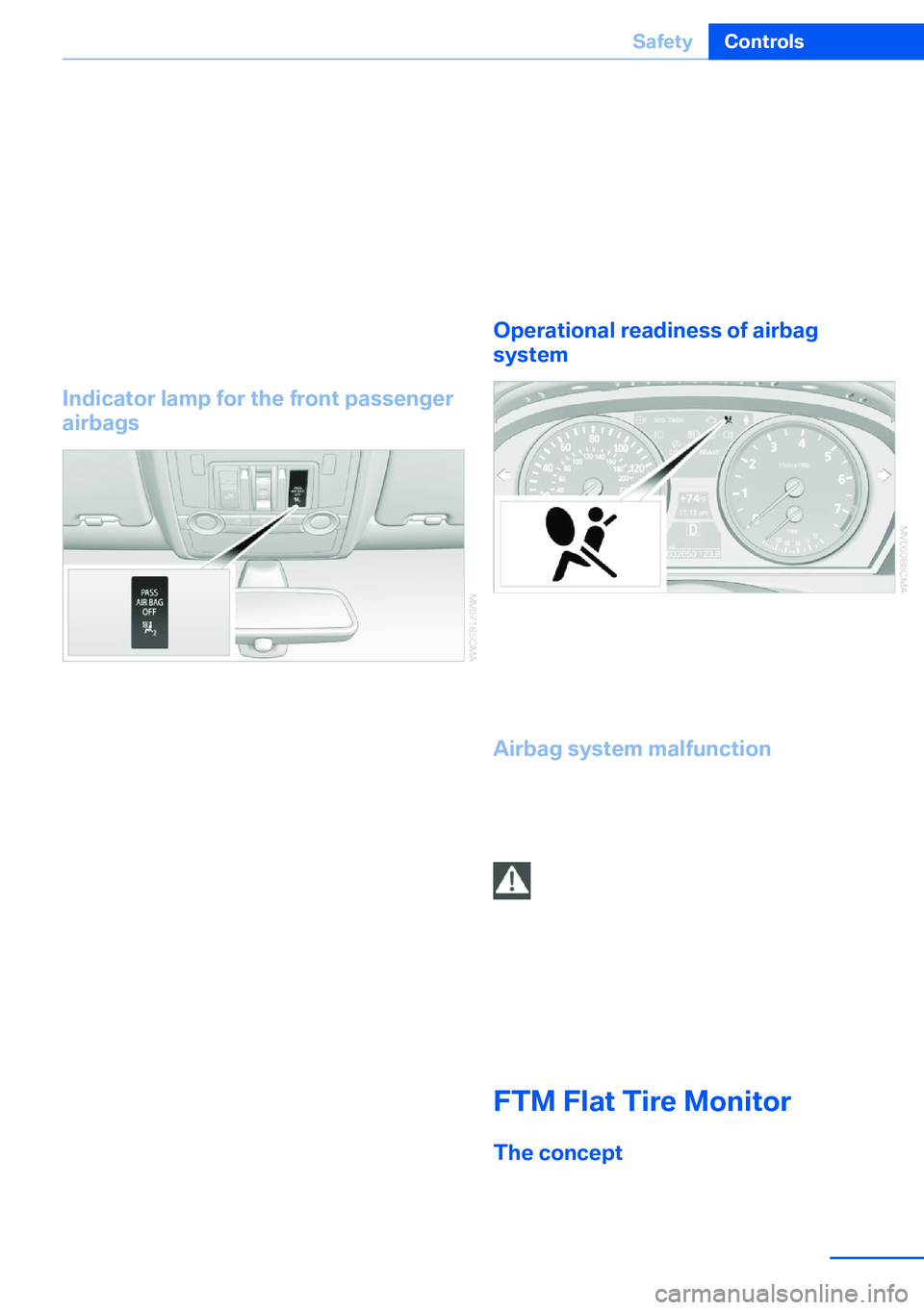 BMW X5 XDRIVE 35I SPORT ACTIVITY 2013  Owners Manual If it is not possible to activate the airbags, have
the person sit in the rear.
To make sure that occupation of the seat
cushion can be detected correctly:▷Do not attach seat covers, seat cushion
pa