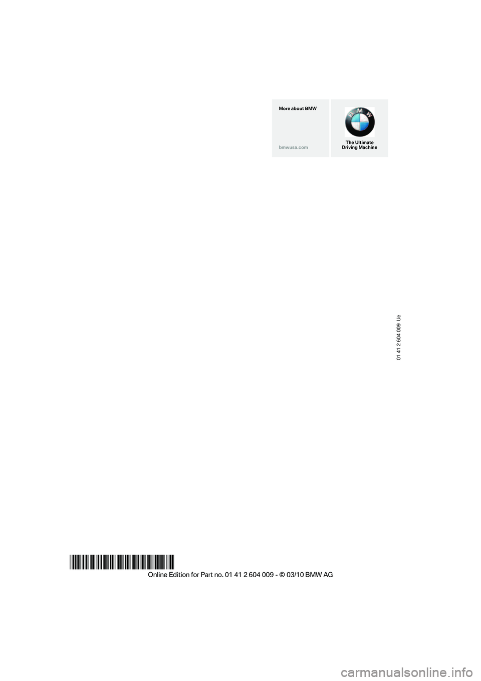 BMW X5 XDRIVE 50I 2011  Owners Manual 01 41 2 604 009  Ue
*BL260400900P*
The Ultimate
Driving Machine More about BMW
bmwusa.com 