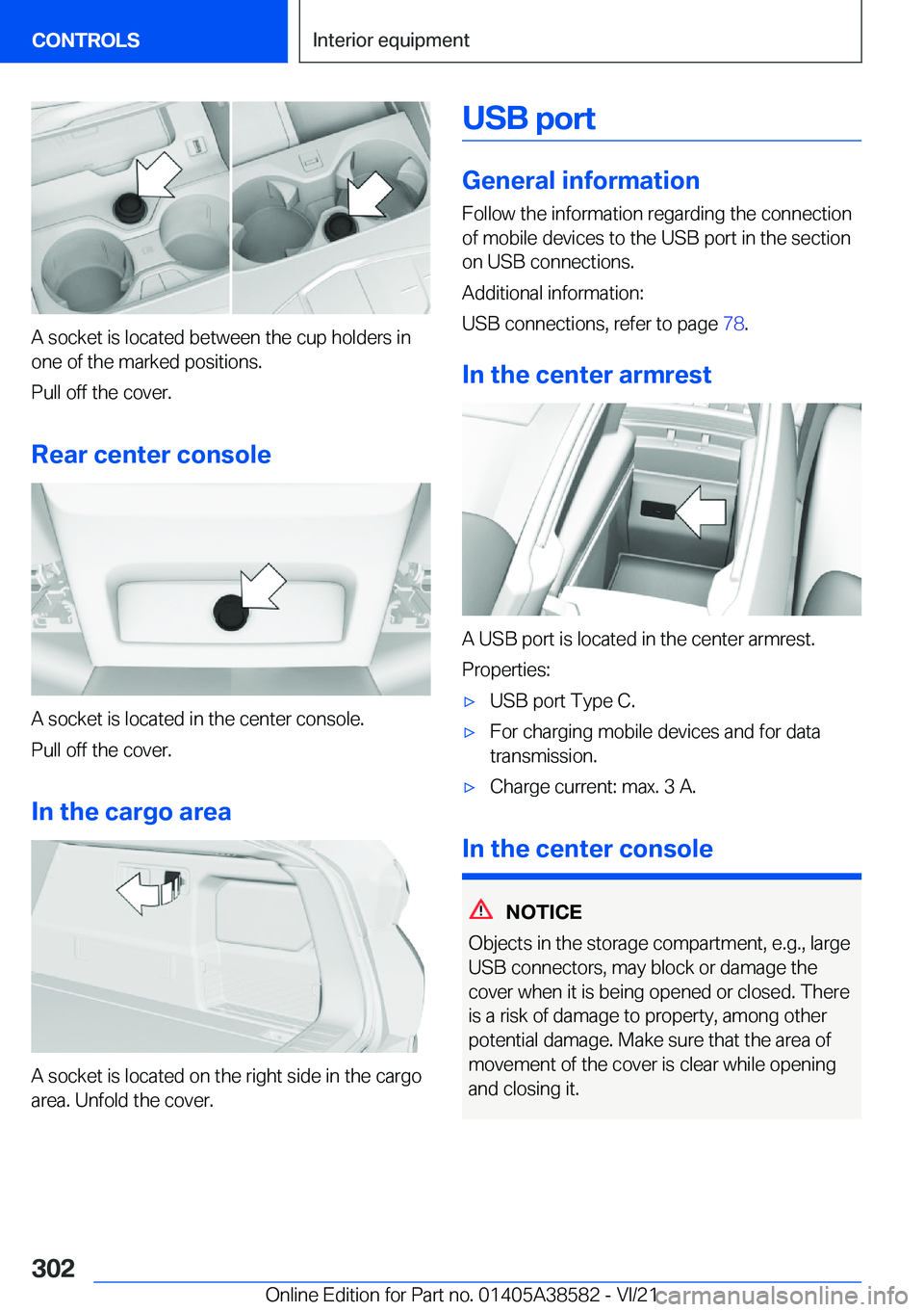 BMW X6 2022  Owners Manual �A��s�o�c�k�e�t��i�s��l�o�c�a�t�e�d��b�e�t�w�e�e�n��t�h�e��c�u�p��h�o�l�d�e�r�s��i�n
�o�n�e��o�f��t�h�e��m�a�r�k�e�d��p�o�s�i�t�i�o�n�s�.
�P�u�l�l��o�f�f��t�h�e��c�o�v�e�r�.
�R�e�a�r��