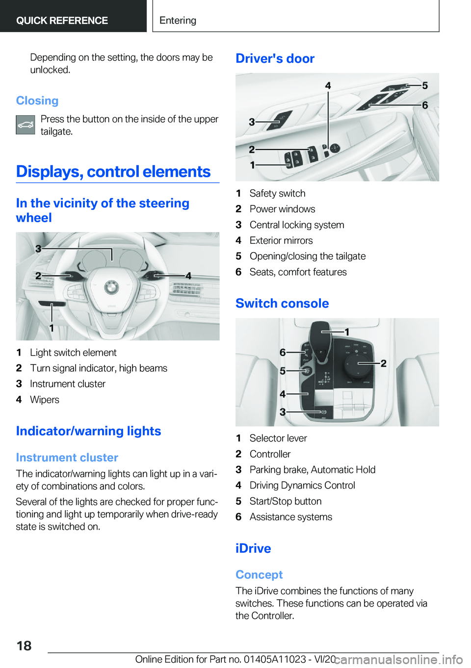BMW X6 2021  Owners Manual �D�e�p�e�n�d�i�n�g��o�n��t�h�e��s�e�t�t�i�n�g�,��t�h�e��d�o�o�r�s��m�a�y��b�e�u�n�l�o�c�k�e�d�.
�C�l�o�s�i�n�g
�P�r�e�s�s��t�h�e��b�u�t�t�o�n��o�n��t�h�e��i�n�s�i�d�e��o�f��t�h�e��u�p�p