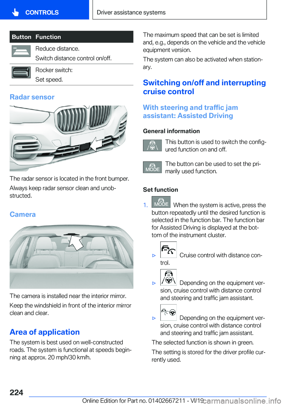 BMW X6 2020  Owners Manual �B�u�t�t�o�n�F�u�n�c�t�i�o�n�R�e�d�u�c�e��d�i�s�t�a�n�c�e�.
�S�w�i�t�c�h��d�i�s�t�a�n�c�e��c�o�n�t�r�o�l��o�n�/�o�f�f�.�R�o�c�k�e�r��s�w�i�t�c�h�:
�S�e�t��s�p�e�e�d�.
�R�a�d�a�r��s�e�n�s�o�r
�T