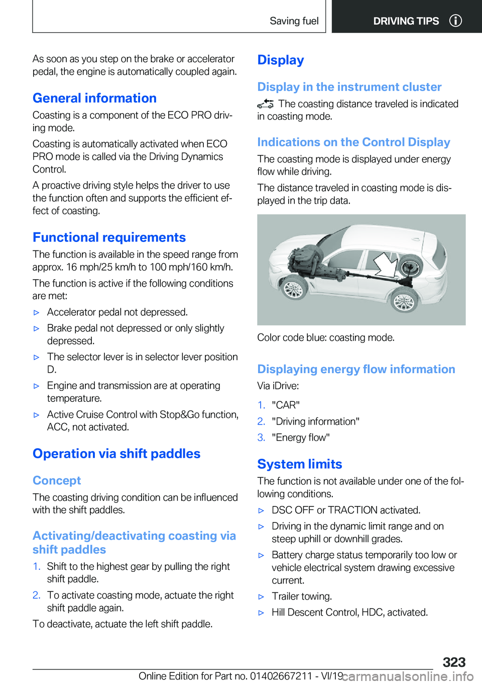 BMW X6 2020  Owners Manual �A�s��s�o�o�n��a�s��y�o�u��s�t�e�p��o�n��t�h�e��b�r�a�k�e��o�r��a�c�c�e�l�e�r�a�t�o�r�p�e�d�a�l�,��t�h�e��e�n�g�i�n�e��i�s��a�u�t�o�m�a�t�i�c�a�l�l�y��c�o�u�p�l�e�d��a�g�a�i�n�.
�G�e�n�