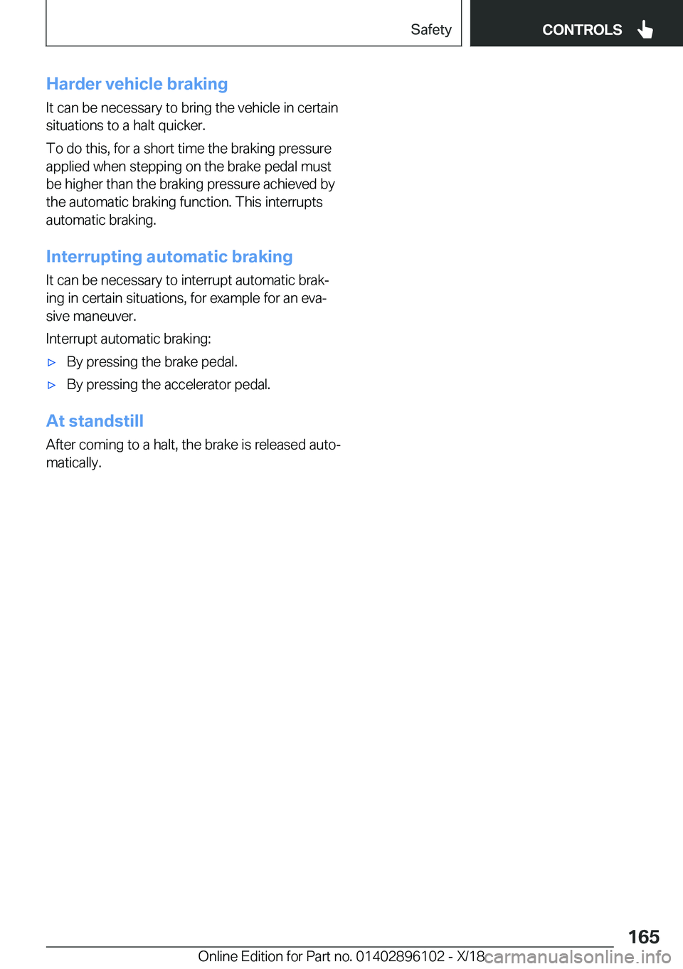BMW X6 2019  Owners Manual �H�a�r�d�e�r��v�e�h�i�c�l�e��b�r�a�k�i�n�g
�I�t��c�a�n��b�e��n�e�c�e�s�s�a�r�y��t�o��b�r�i�n�g��t�h�e��v�e�h�i�c�l�e��i�n��c�e�r�t�a�i�n
�s�i�t�u�a�t�i�o�n�s��t�o��a��h�a�l�t��q�u�i�c�k