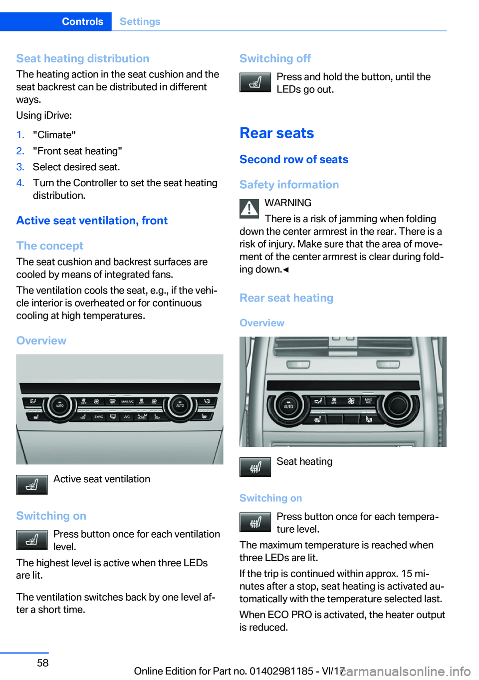 BMW X6 2018  Owners Manual �S�e�a�t��h�e�a�t�i�n�g��d�i�s�t�r�i�b�u�t�i�o�n
�T�h�e� �h�e�a�t�i�n�g� �a�c�t�i�o�n� �i�n� �t�h�e� �s�e�a�t� �c�u�s�h�i�o�n� �a�n�d� �t�h�e
�s�e�a�t� �b�a�c�k�r�e�s�t� �c�a�n� �b�e� �d�i�s�t�r�i�b