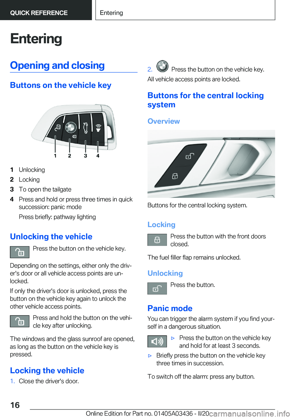 BMW X6 M 2020  Owners Manual �E�n�t�e�r�i�n�g�O�p�e�n�i�n�g��a�n�d��c�l�o�s�i�n�g
�B�u�t�t�o�n�s��o�n��t�h�e��v�e�h�i�c�l�e��k�e�y
�1�U�n�l�o�c�k�i�n�g�2�L�o�c�k�i�n�g�3�T�o��o�p�e�n��t�h�e��t�a�i�l�g�a�t�e�4�P�r�e�s�s�