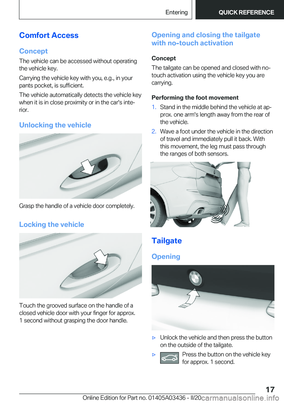 BMW X6 M 2020  Owners Manual �C�o�m�f�o�r�t��A�c�c�e�s�s�C�o�n�c�e�p�t
�T�h�e��v�e�h�i�c�l�e��c�a�n��b�e��a�c�c�e�s�s�e�d��w�i�t�h�o�u�t��o�p�e�r�a�t�i�n�g
�t�h�e��v�e�h�i�c�l�e��k�e�y�.
�C�a�r�r�y�i�n�g��t�h�e��v�e�h�