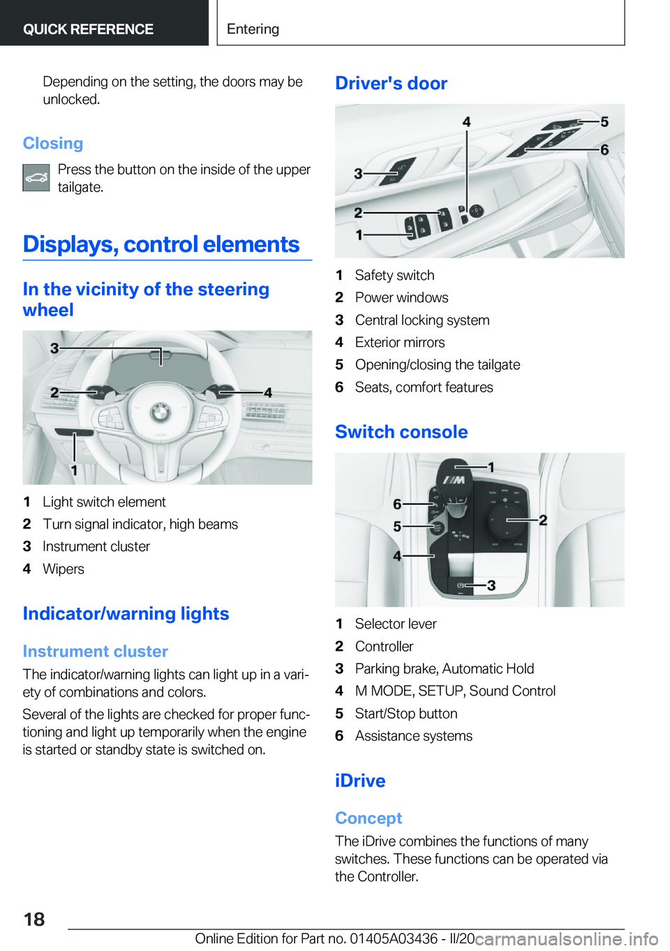 BMW X6 M 2020  Owners Manual �D�e�p�e�n�d�i�n�g��o�n��t�h�e��s�e�t�t�i�n�g�,��t�h�e��d�o�o�r�s��m�a�y��b�e�u�n�l�o�c�k�e�d�.
�C�l�o�s�i�n�g
�P�r�e�s�s��t�h�e��b�u�t�t�o�n��o�n��t�h�e��i�n�s�i�d�e��o�f��t�h�e��u�p�p